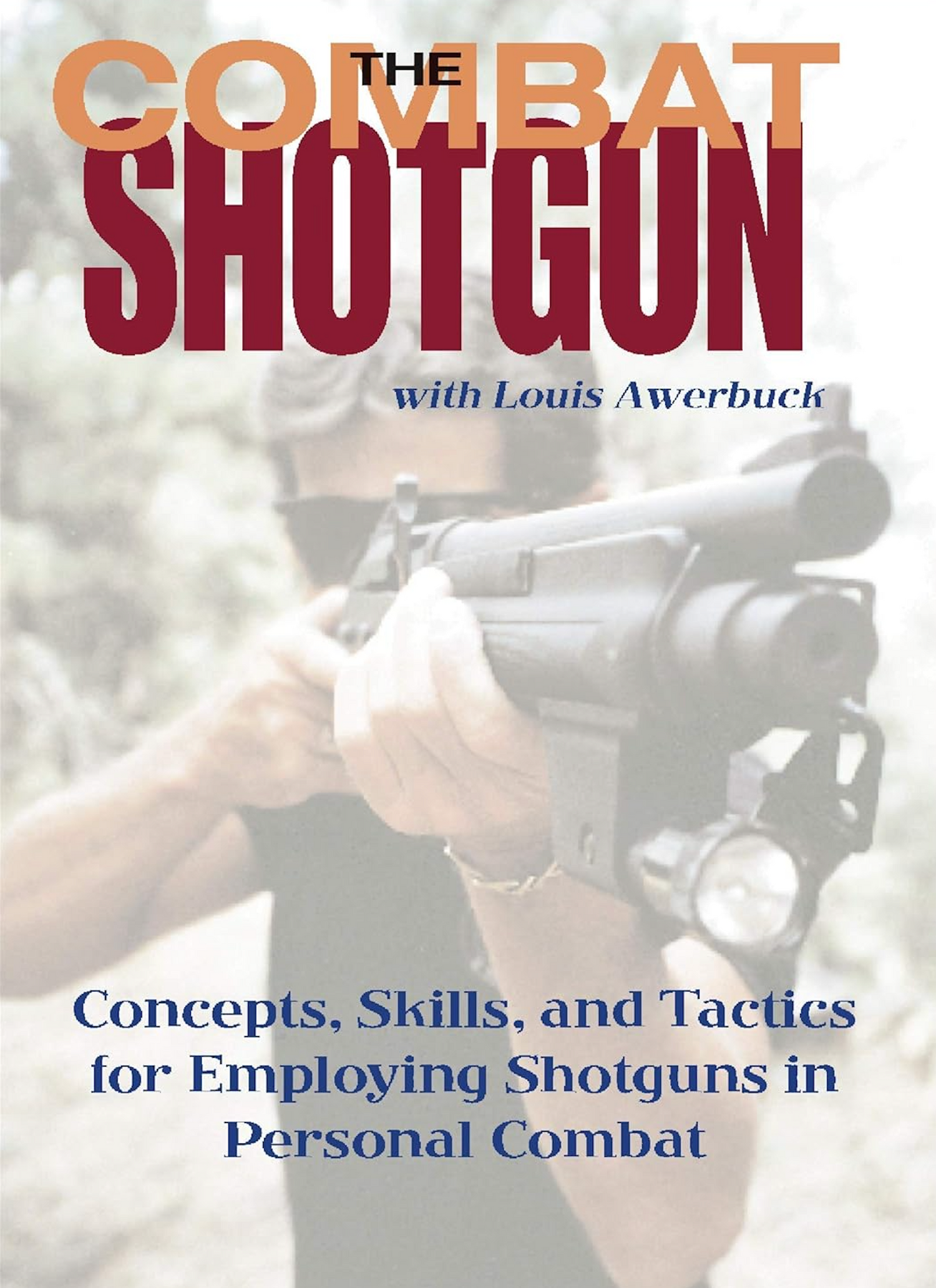 The Combat Shotgun: Concepts, Skills, & Tactics for Employing Shotguns in Personal Combat DVD by Louis Awerbuck (Preowned)