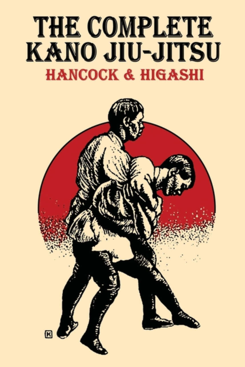 The Complete Kano Jiu-Jitsu Book by H Irving Hancock & Katsukuma Higashi