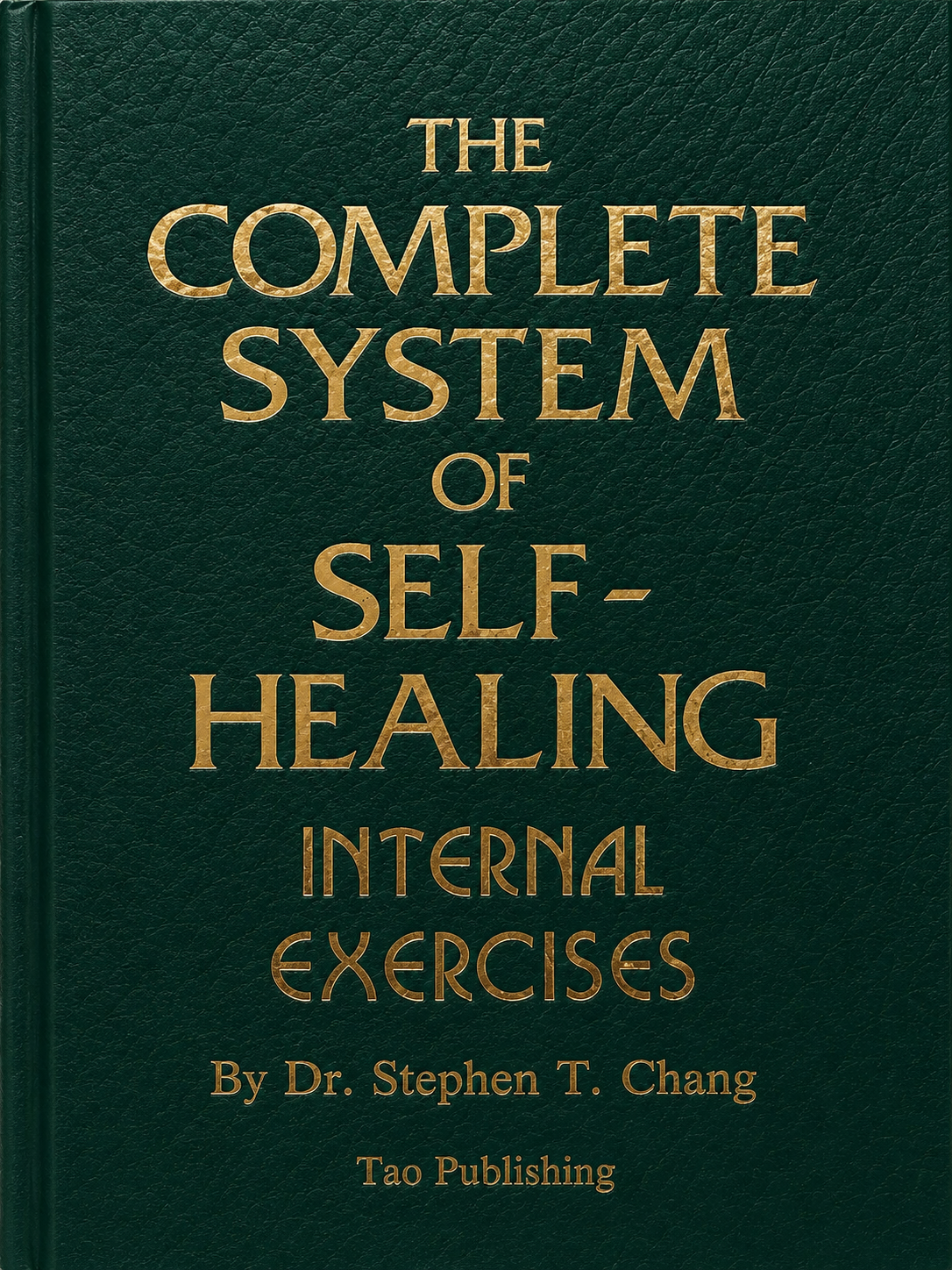 The Complete System of Self-Healing: Internal Exercises Book by Stephen Chang (Hardcover)