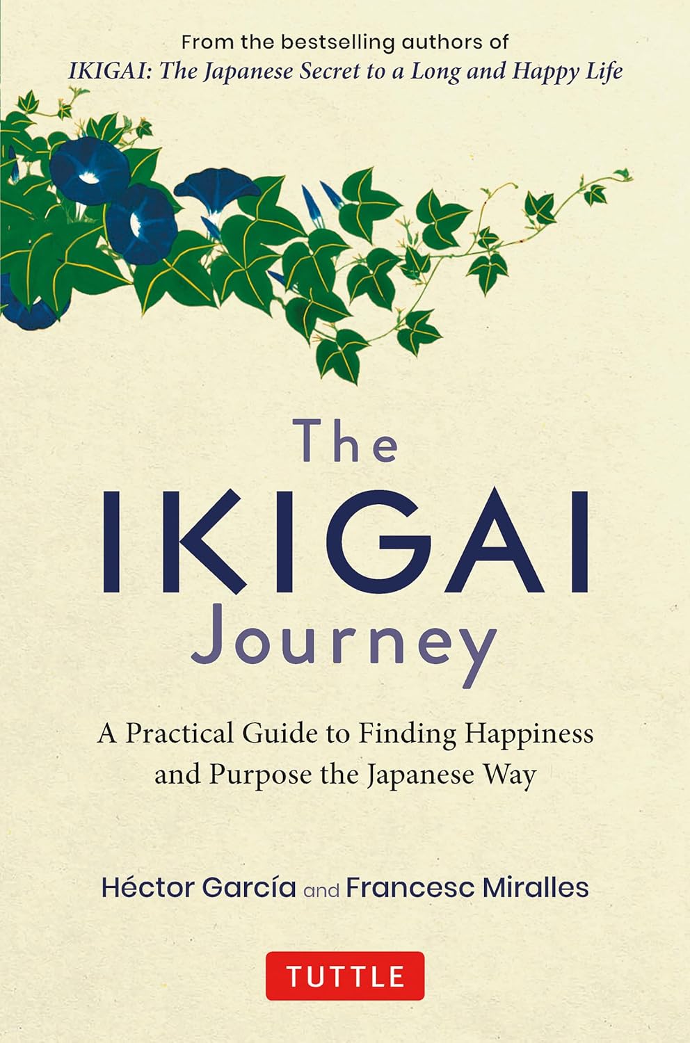 The Ikigai Journey: A Practical Guide to Finding Happiness and Purpose the Japanese Way Book by Hector Garcia & Francesc Miralles (Hardcover)