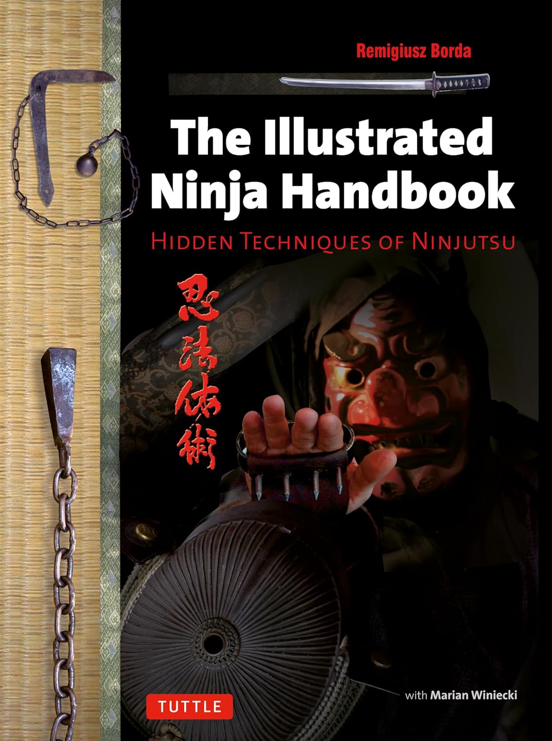 The Illustrated Ninja Handbook: Hidden Techniques of Ninjutsu Book by Remigiusz Borda