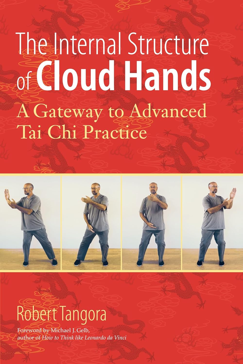 The Internal Structure of Cloud Hands: A Gateway to Advanced Tai Chi Practice Book by Robert Tangora