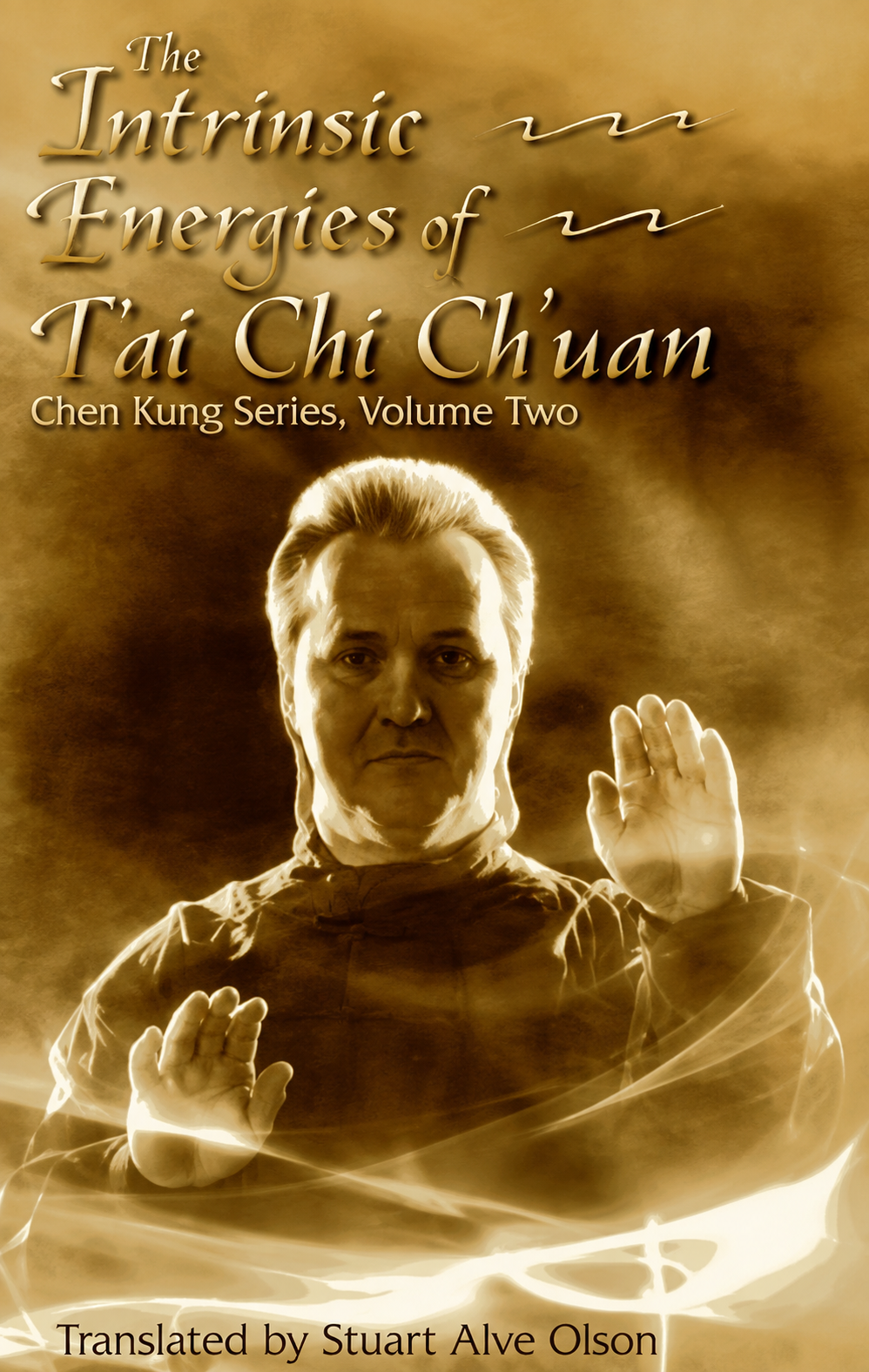 The Intrinsic Energies of Tai Chi Chuan Book by Stuart Alve Olson (Preowned)
