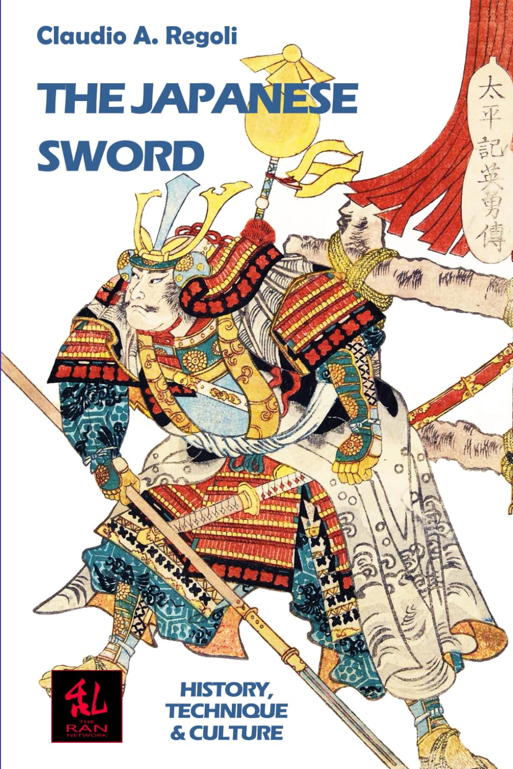 The Japanese Sword: History, Technique & Culture Book by Claudio Regoli