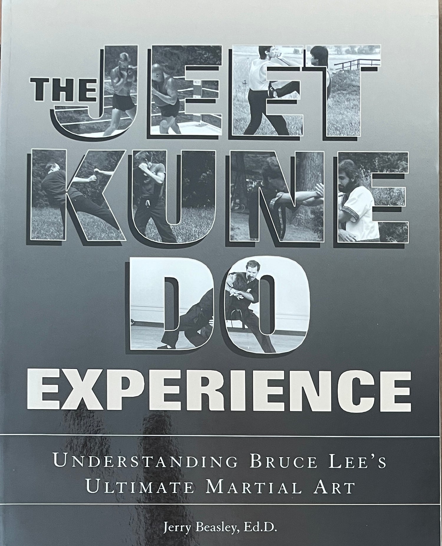 The Jeet Kune Do Experience: Understanding Bruce Lee's Ultimate Martial Art Book by Jerry Beasley (Preowned)
