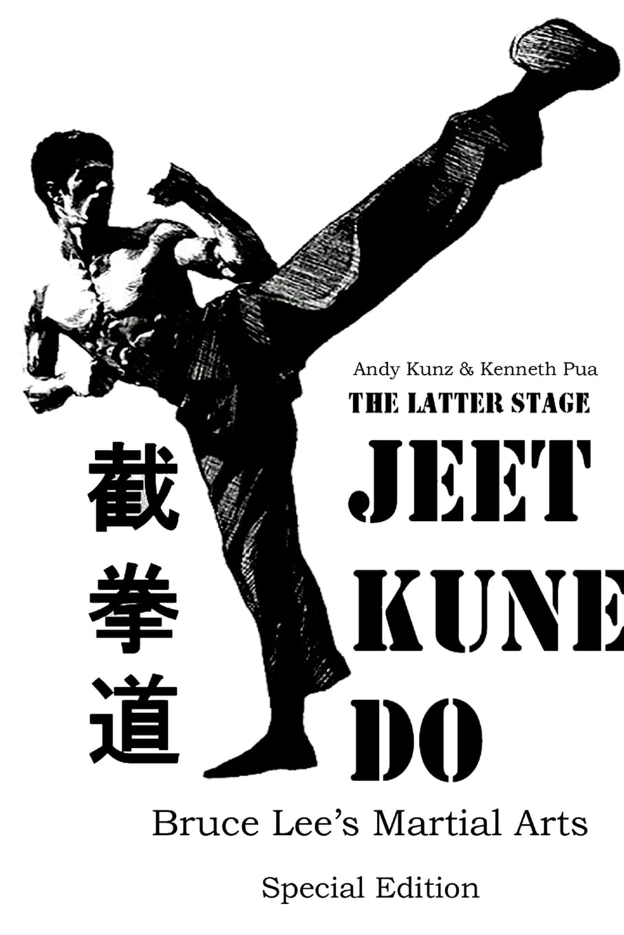 The Latter Stage Jeet Kune Do Bruce Lee's Martial Arts Special Edition Book by Andy Kunz