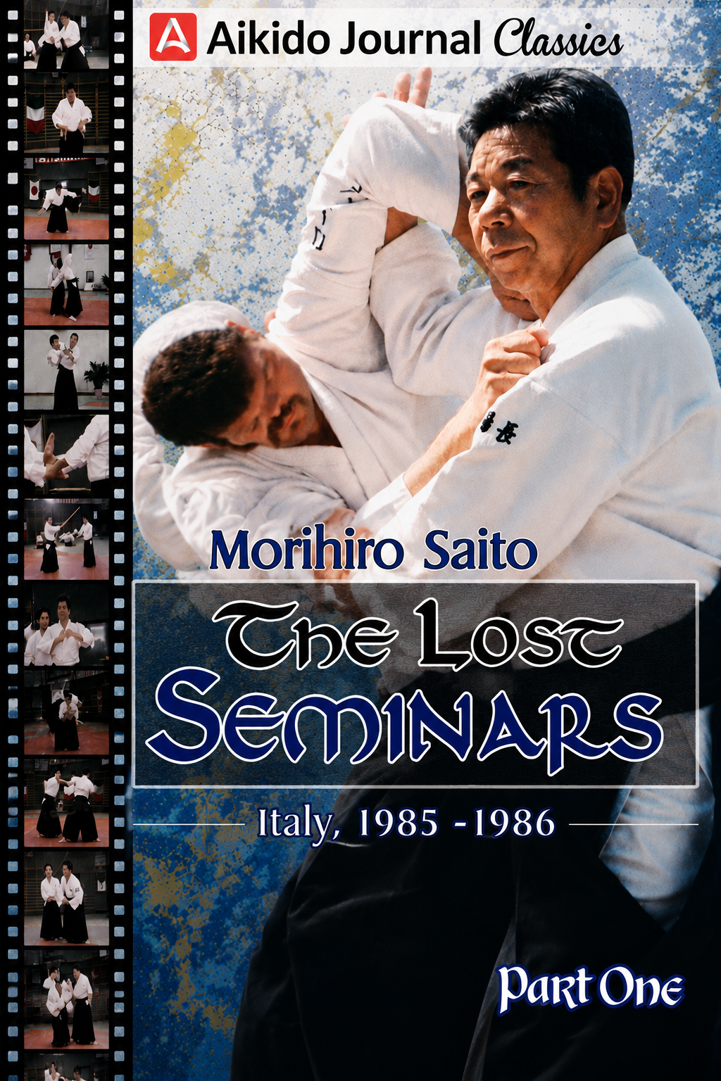 The Lost Seminars DVD 1: Italy 1985 & 1986 by Morihiro Saito