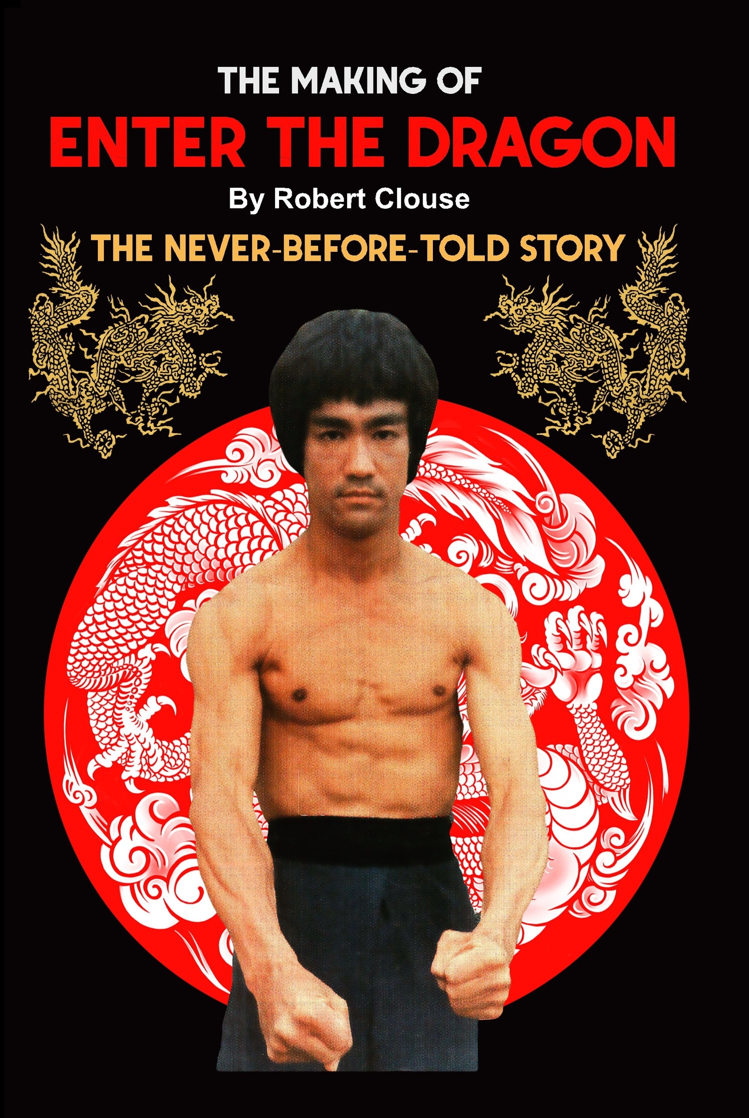The Making of Bruce Lee's Enter The Dragon Book by Robert Clouse