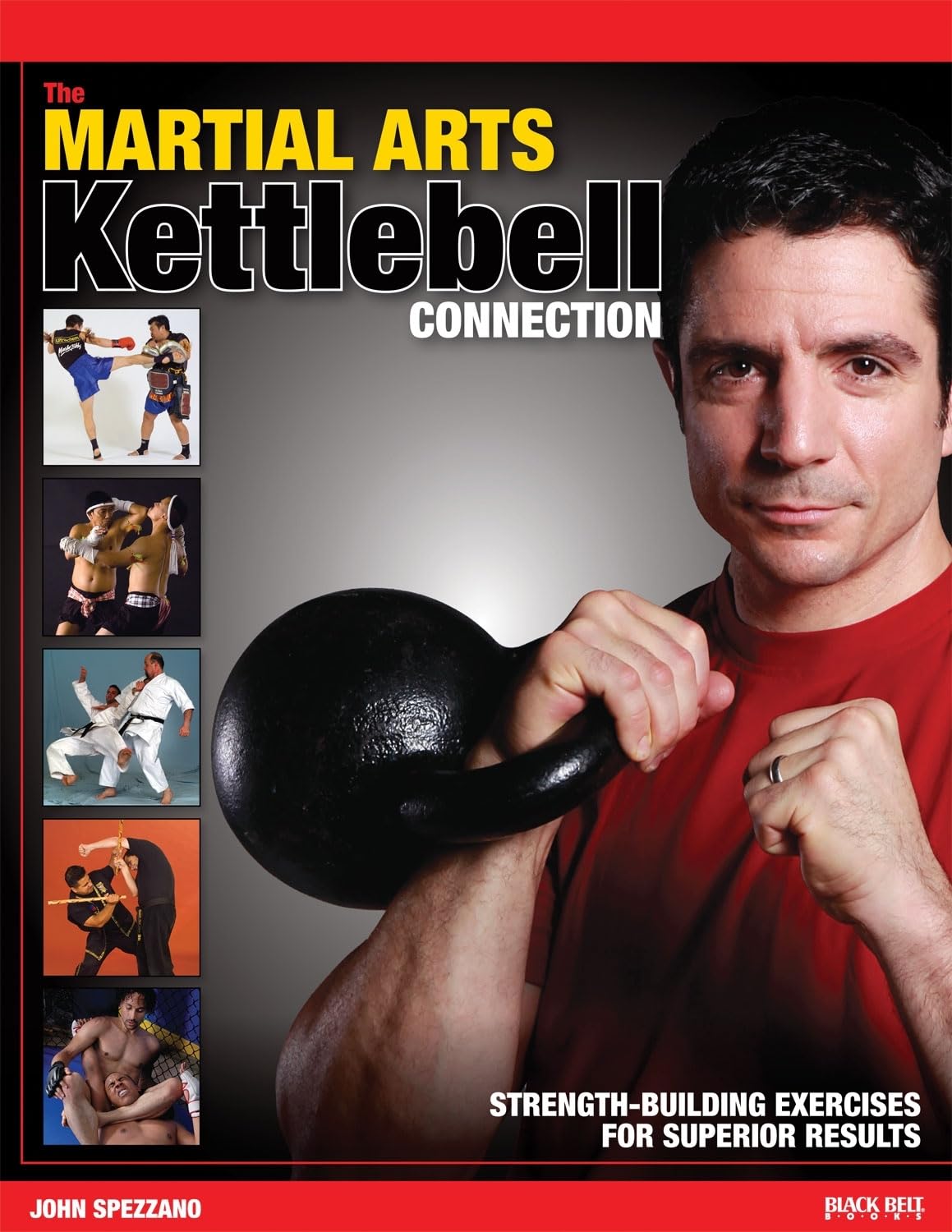 The Martial Arts Kettlebell Connection: Strength-Building Exercises for Superior Results Book by John Spezzano