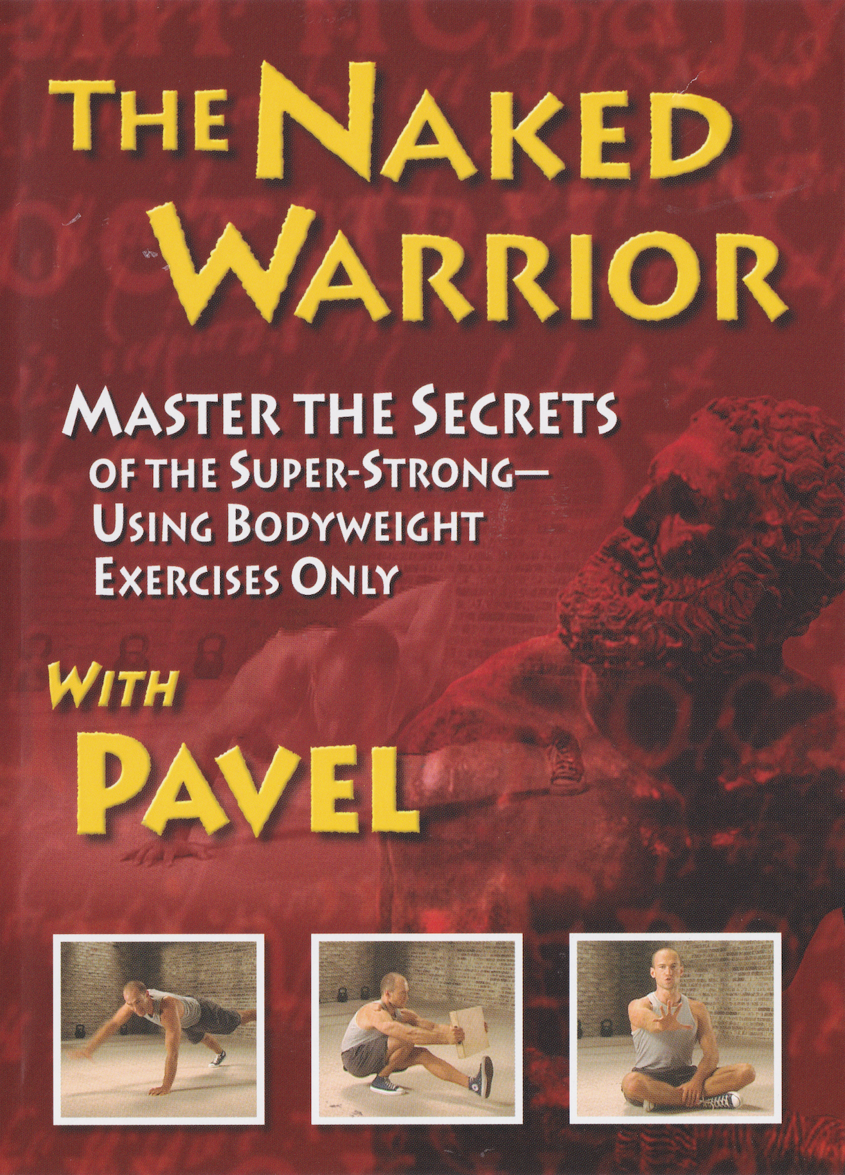 The Naked Warrior: Master the Secrets of the Super-Strong--Using Bodyweight Exercises Only DVD by Pavel Tsatsouline (Preowned)