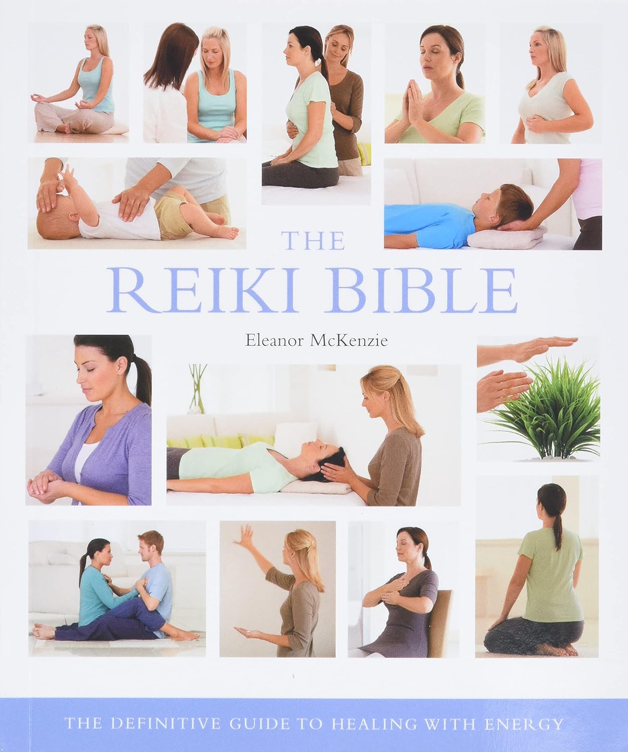 The Reiki Bible: The Definitive Guide to Healing with Energy Book by Eleanor McKenzie (Preowned)