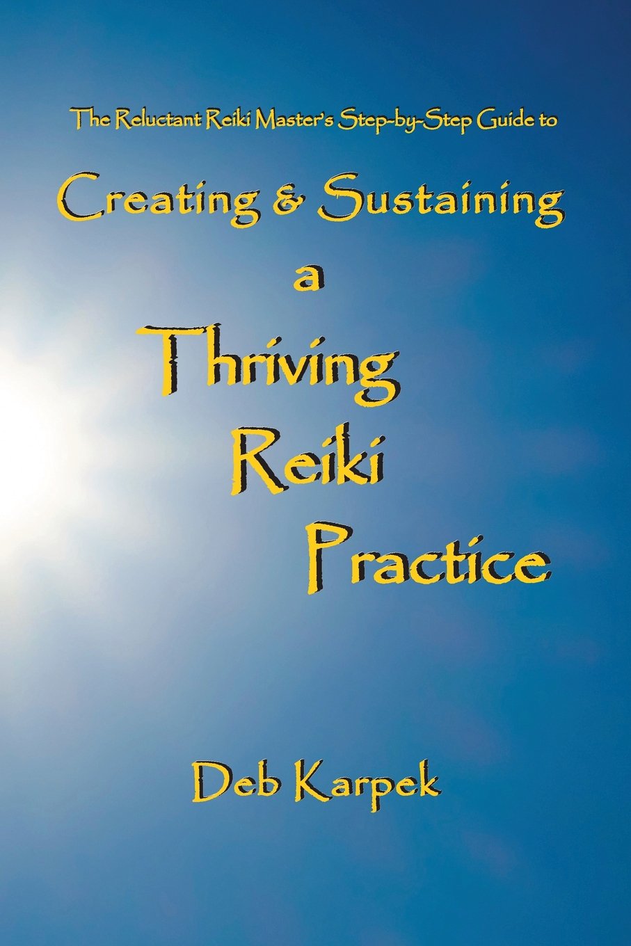 Creating & Sustaining a Thriving Reiki Practice Book by Deb Karpek