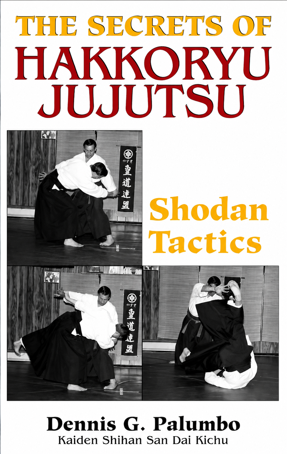The Secrets Of Hakko Ryu Jujutsu: Shodan Tactics Book by Dennis Palumbo (Preowned)
