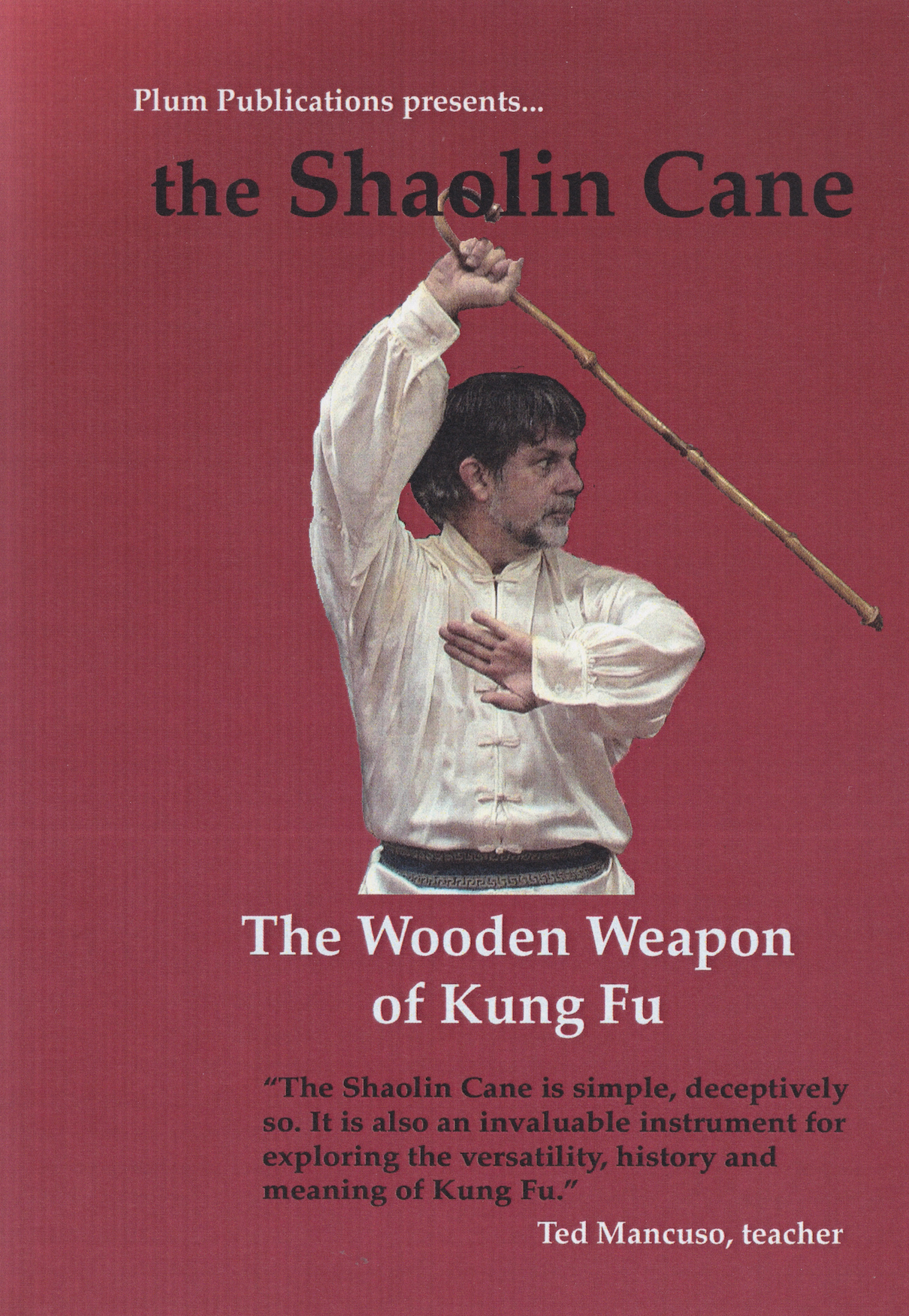 The Shaolin Cane: The Wooden Weapon of Kung Fu DVD by Ted Mancuso