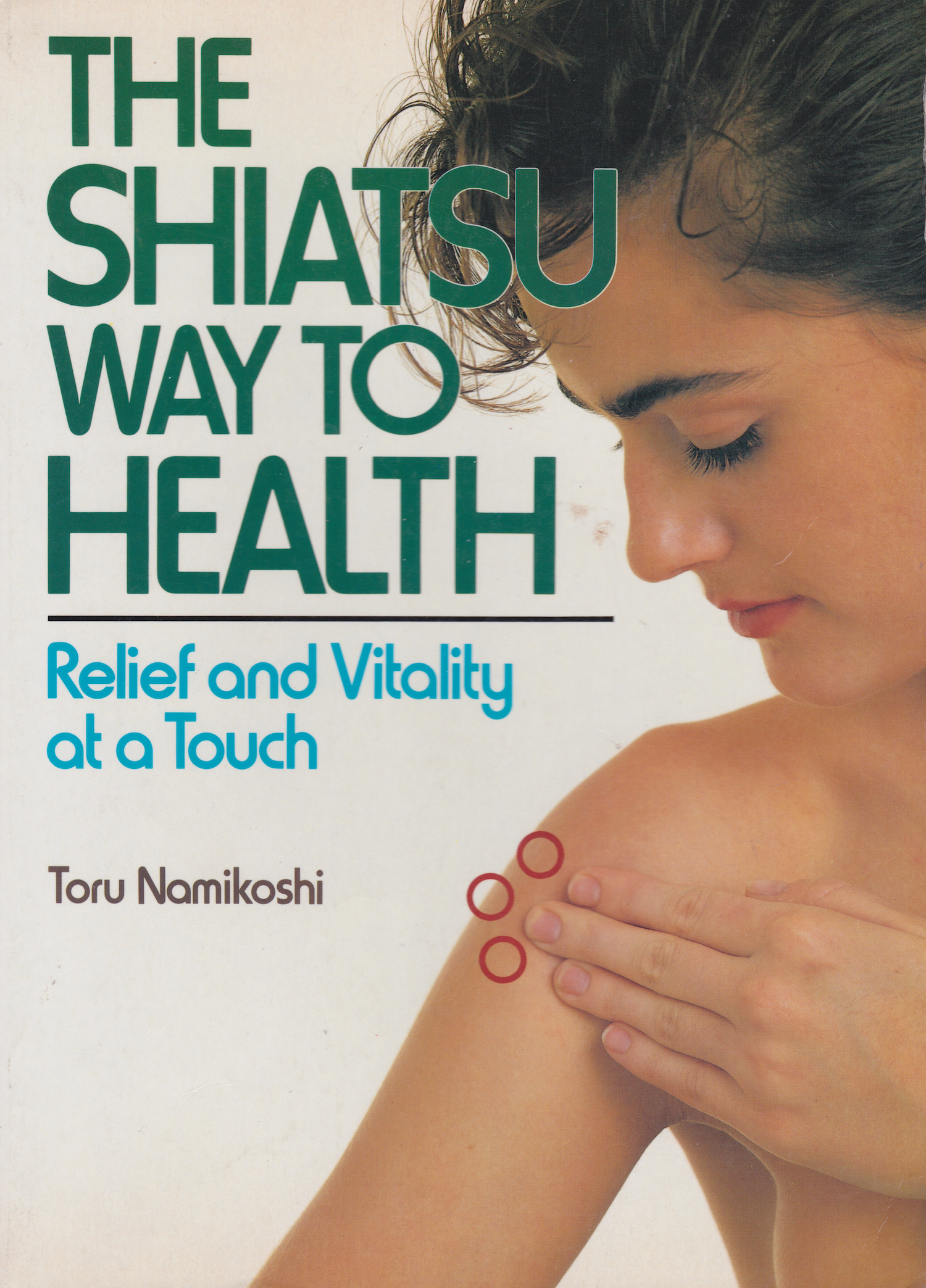 The Shiatsu Way to Health: Relief and Vitality at a Touch Book by Toru Namikoshi (Preowned)