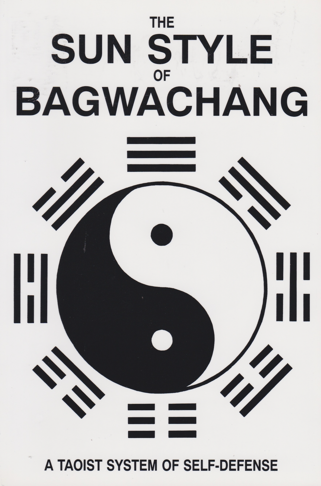 The Sun Style of Bagwachang: A Taoist System of Self-Defense Book by Frank Granovski