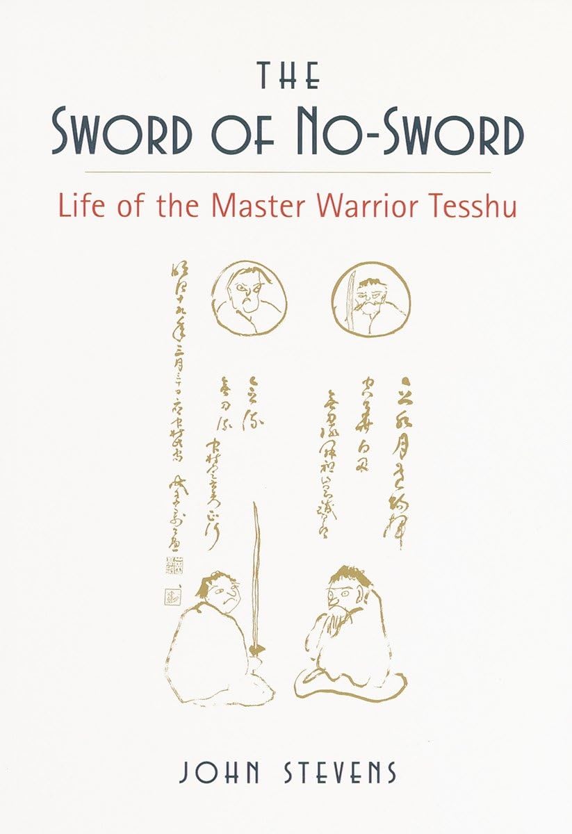 The Sword of No-Sword: Life of the Master Warrior Tesshu Book by John Stevens
