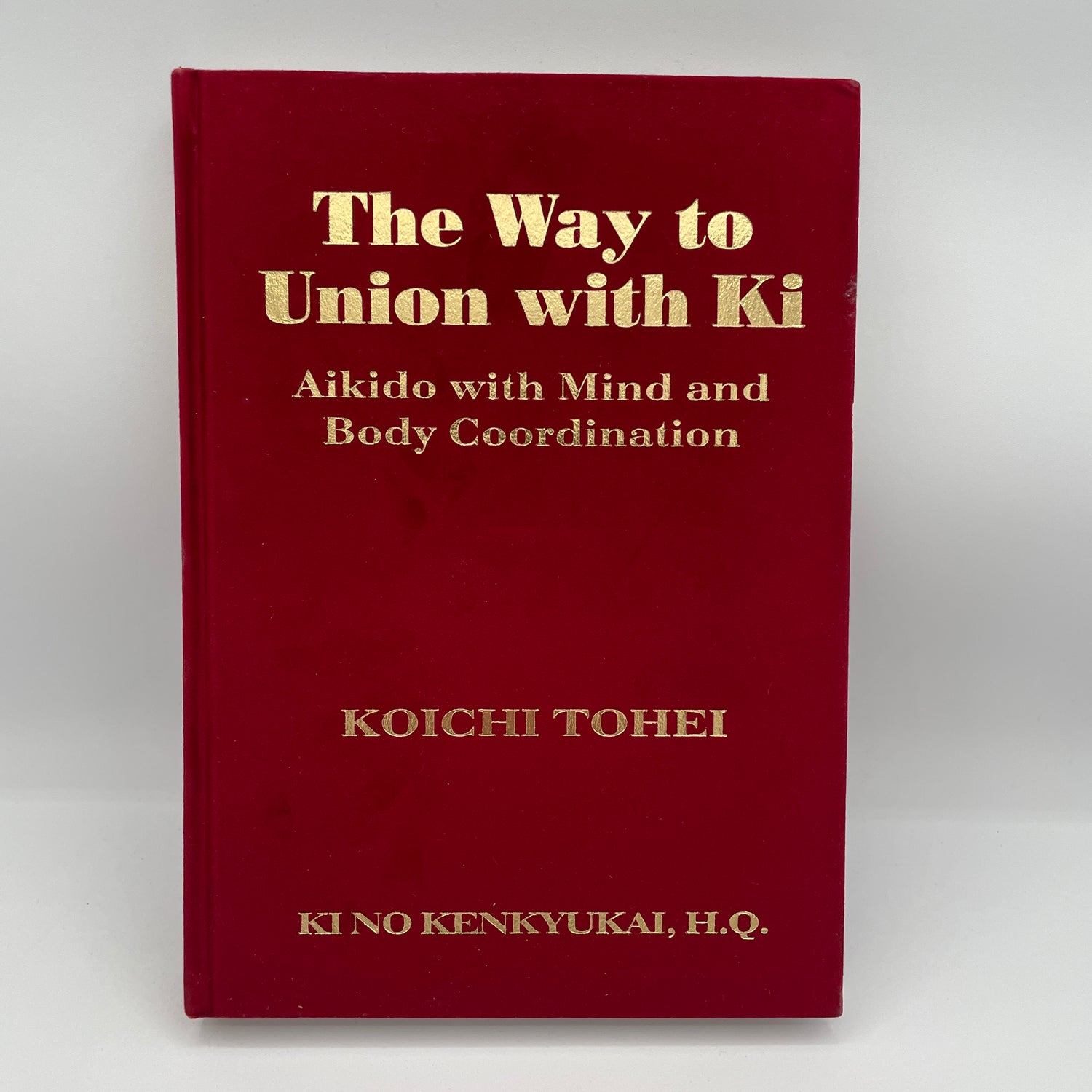 The Way to Union With Ki: Aikido with Mind & Body Coordination Book by Koichi Tohei (Hardcover) (Preowned)