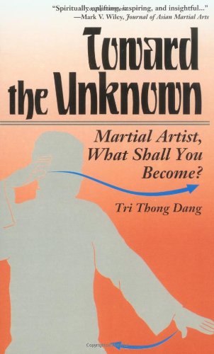 Toward the Unknown: Martial Artist, What Shall You Become Book by Tri Thong Dang (Preowned)