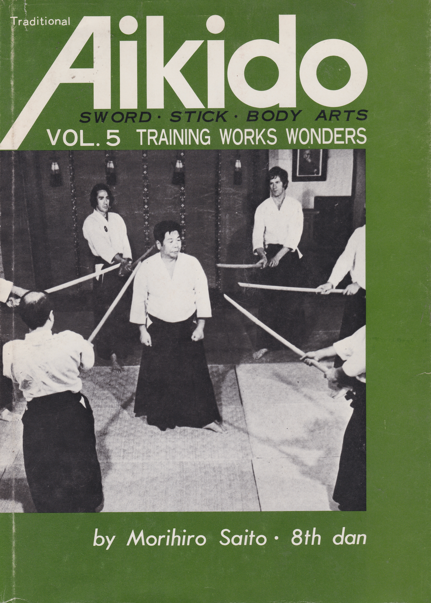 Traditional Aikido Vol 5: Training Works Wonders Book by Morihiro Saito (Hardcover)(Preowned)