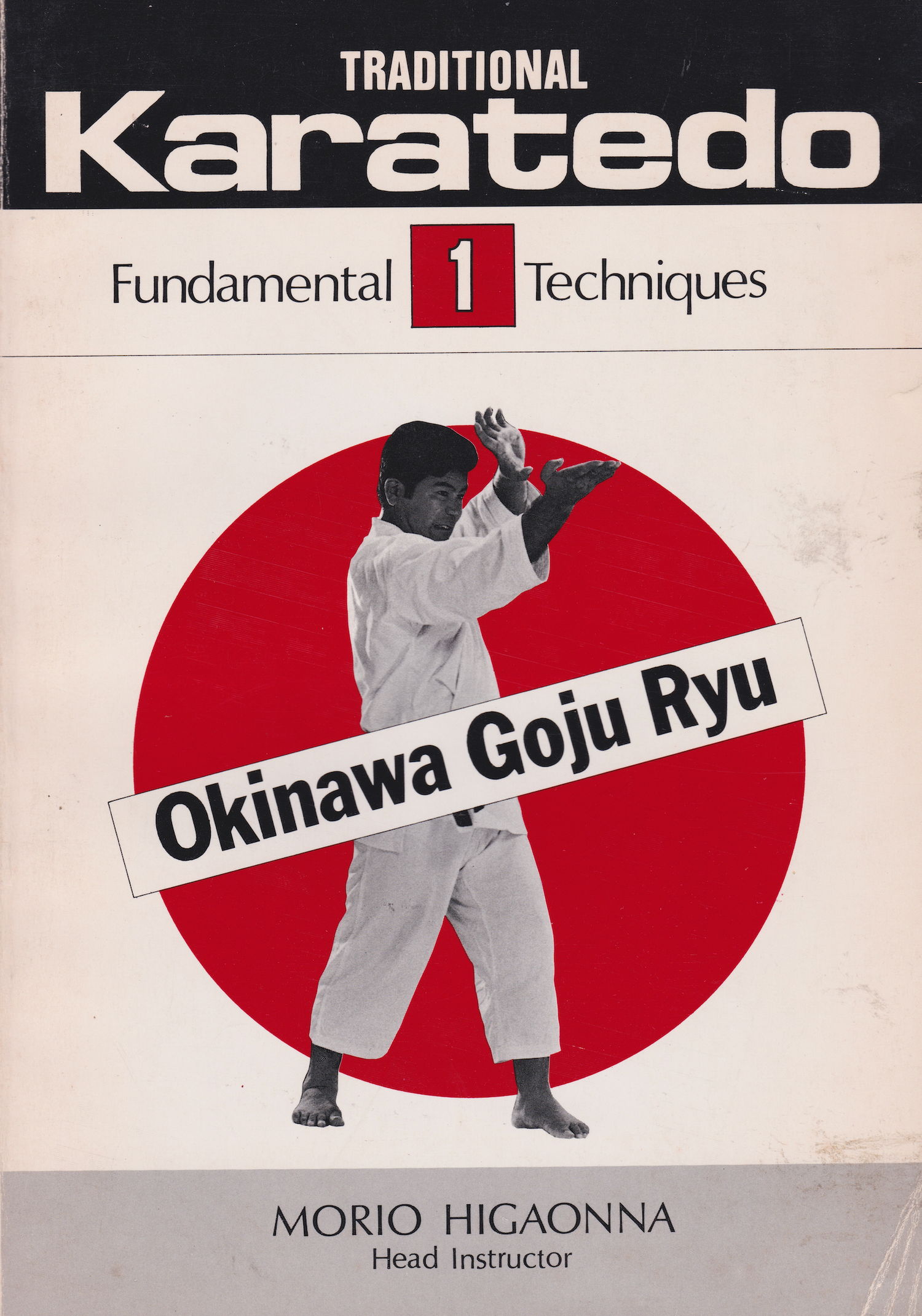 Traditional Karate-Do: Okinawa Goju Ryu Book 1: The Fundamental Techniques by Morio Higaonna (Preowned)