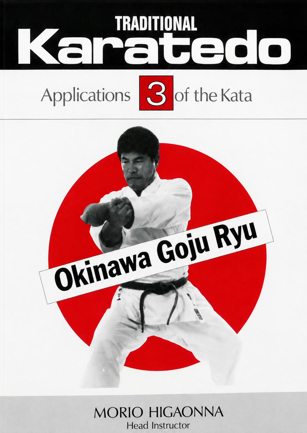 Traditional Karate-Do: Okinawa Goju Ryu Book 3: Applications of the Kata by Morio Higaonna (Preowned)