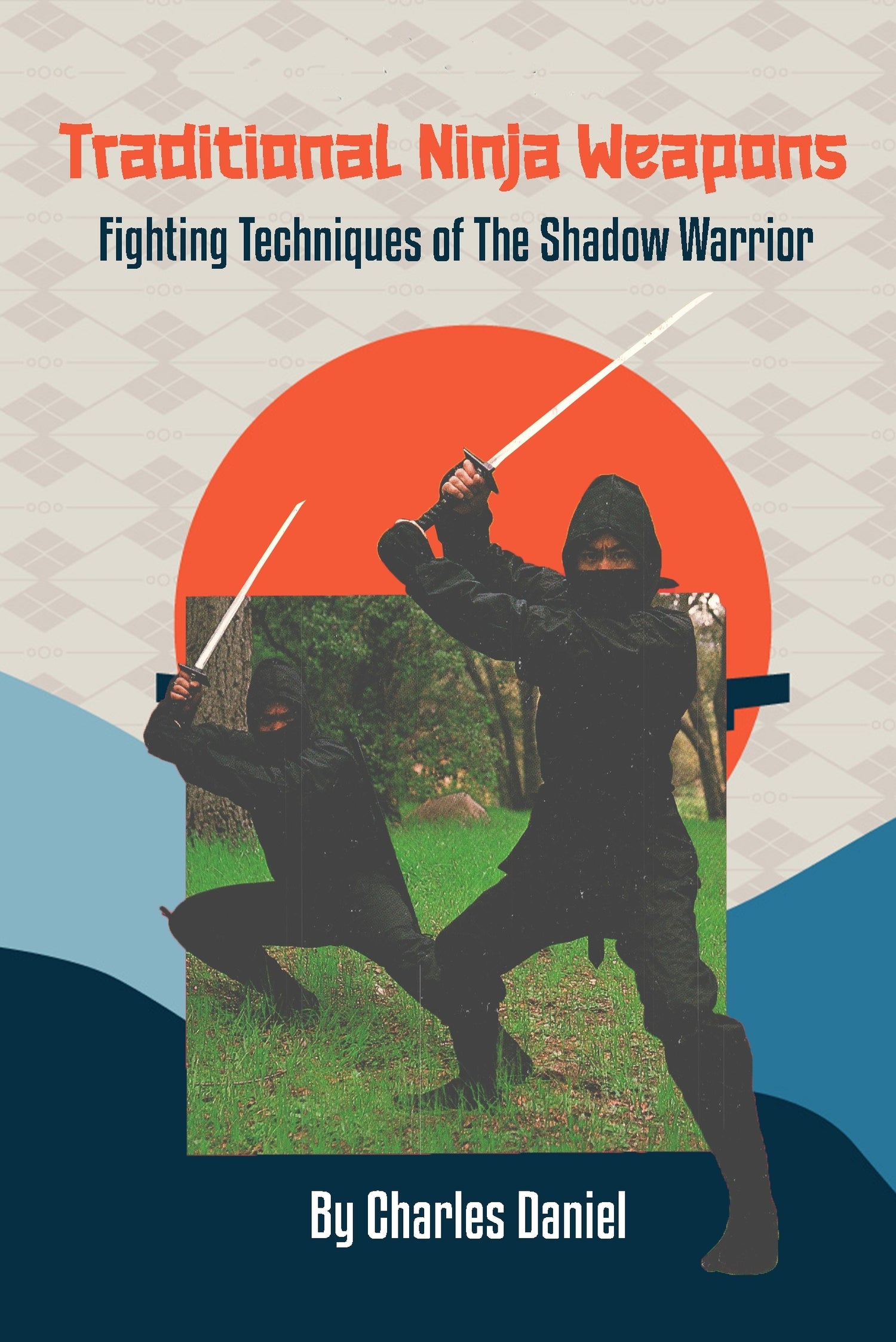 Traditional Ninja Weapons: Fighting Techniques of the Shadow Warrior Book by Charles Daniel