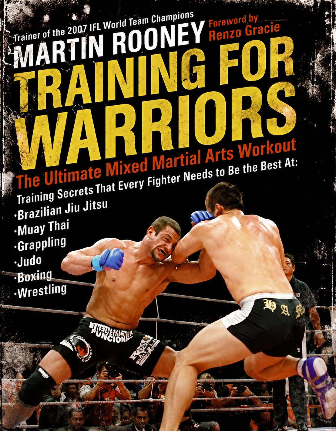 Training for Warriors: The Ultimate Mixed Martial Arts Workout Book by Martin Rooney