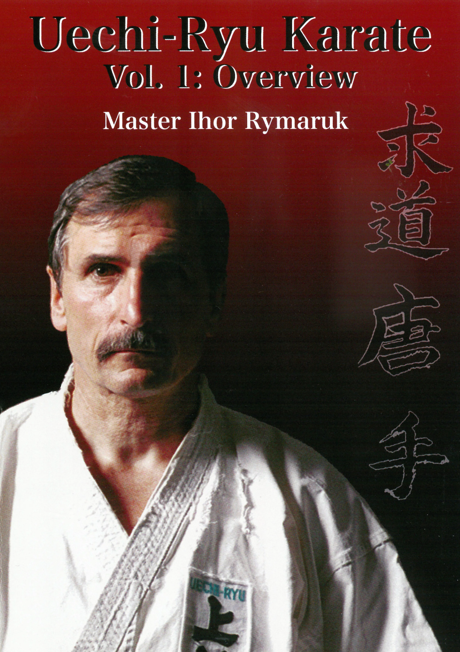 Uechi Ryu Karate Vol 1 Overview DVD by Ihor Rymaruk