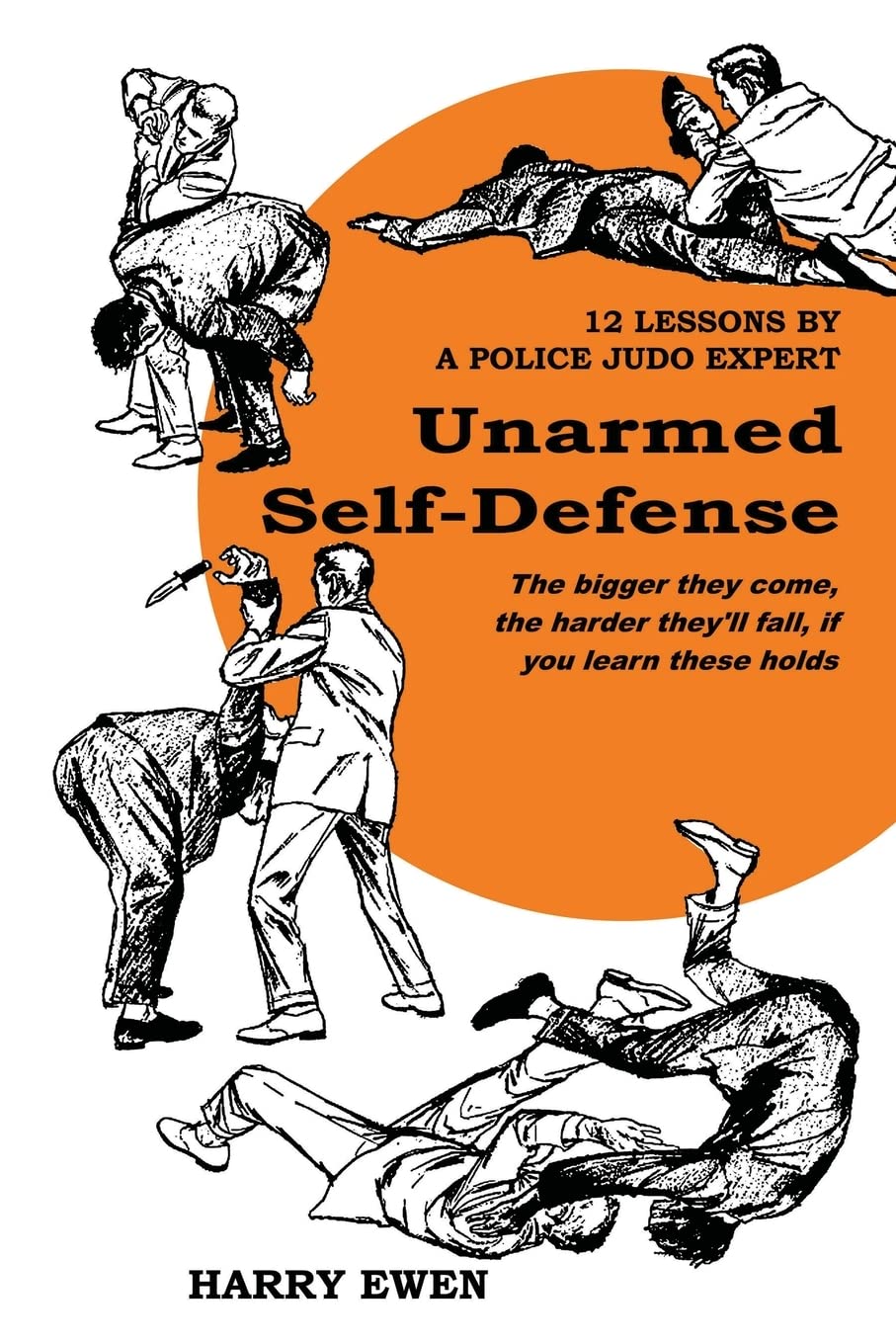 Unarmed Self Defense: 12 Lessons by a Police Judo Expert Book by Harry Ewen