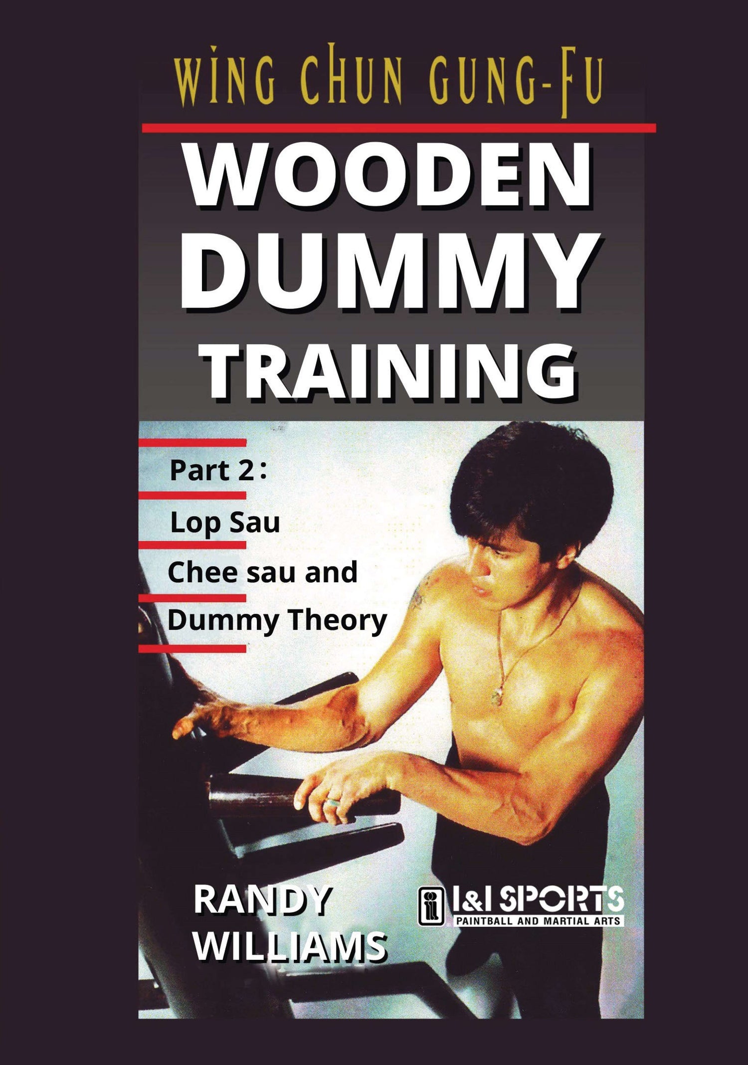 Wing Chun Wooden Dummy Training 2 DVD by Randy Williams