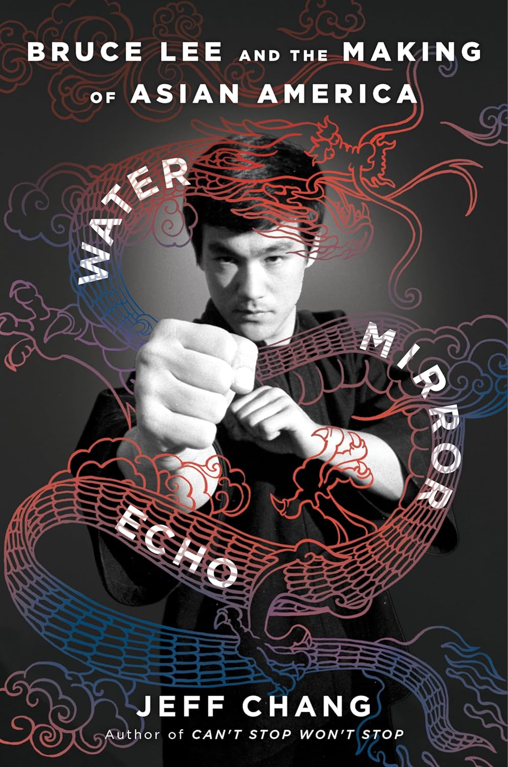 Water Mirror Echo: Bruce Lee and the Making of Asian America Book by Jeff Chang (Hardcover)