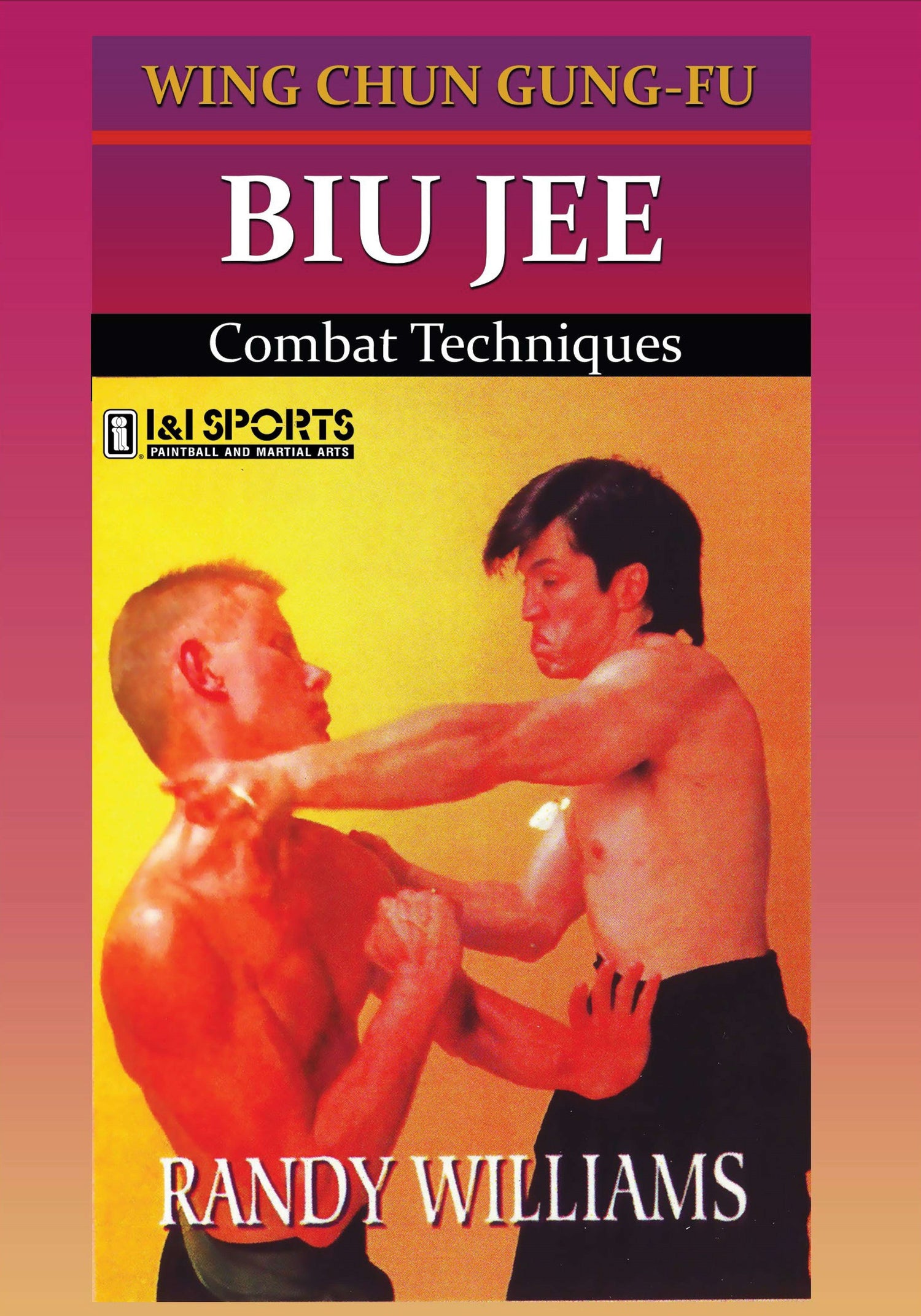 Wing Chun Biu Jee Combat Techniques DVD by Randy Williams