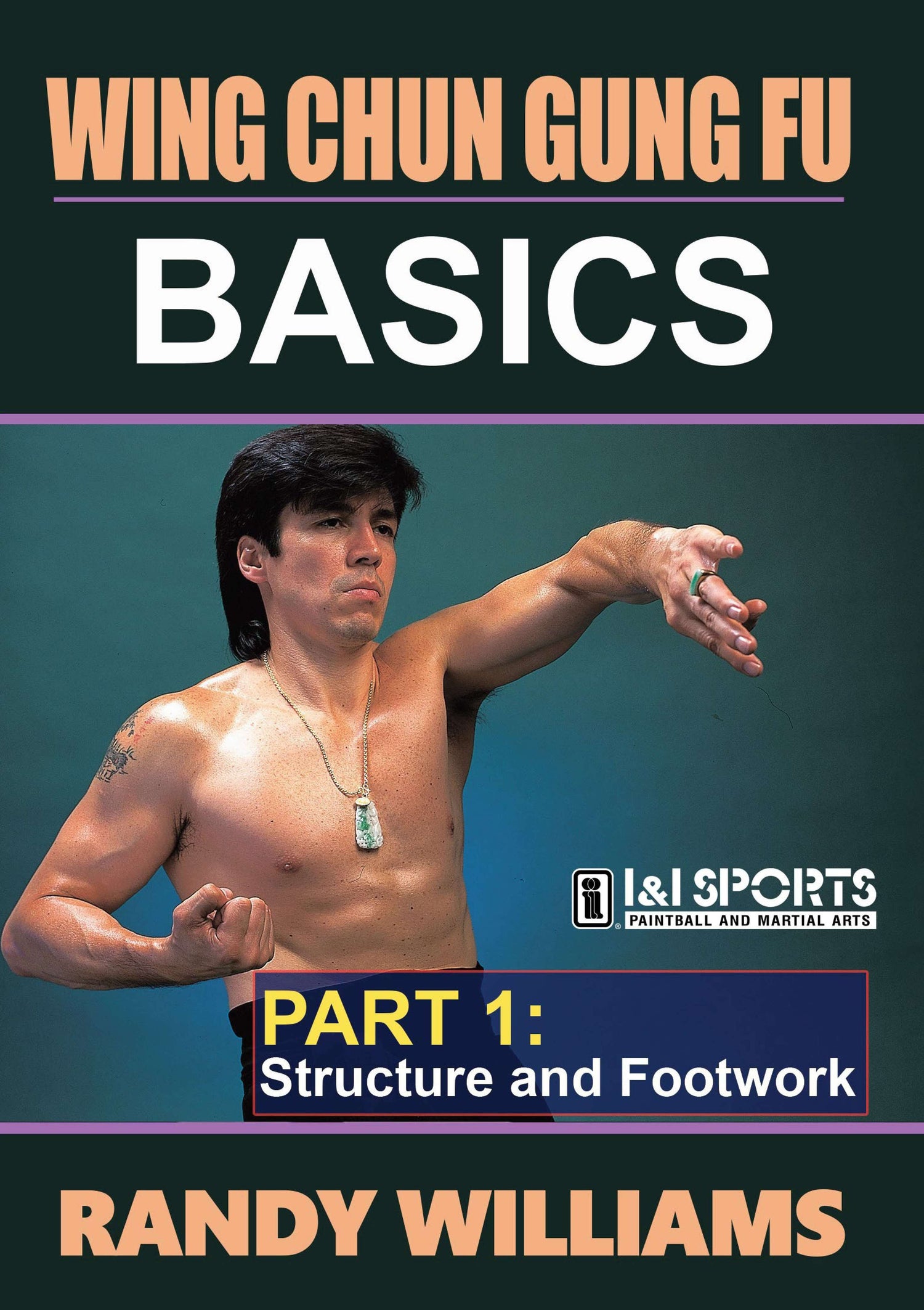 Wing Chun Gung Fu Basics 1 Structure & Footwork DVD by Randy Williams