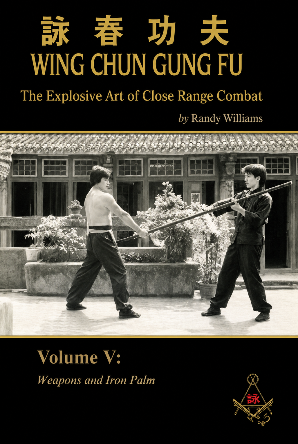 Wing Chun Gung Fu: Arte explosivo del combate a corta distancia Libro 5 de Randy Williams (Usado)