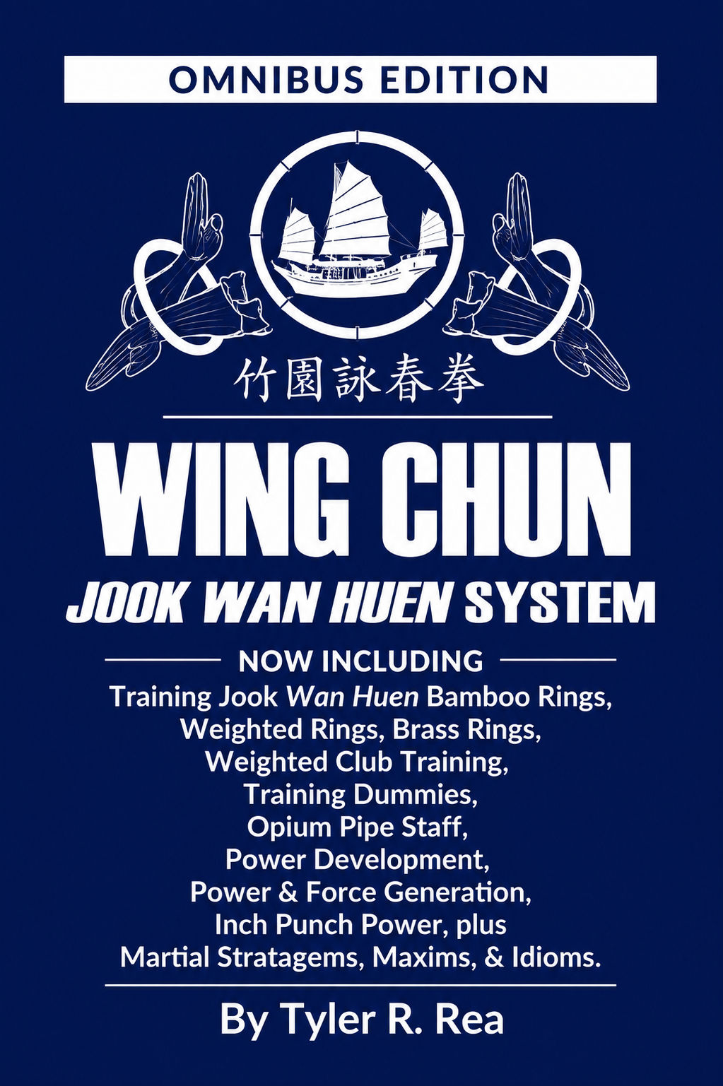 Wing Chun Jook Wan Huen System: Omnibus Edition: Training methods for Bamboo Rings, Weighted & Brass Rings, Weighted Clubs, Training Dummies Book by Tyler Rea