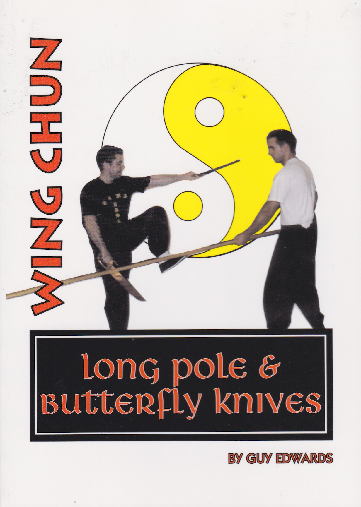 Wing Chun Long Pole and Butterfly Knives Book by Guy Edwards