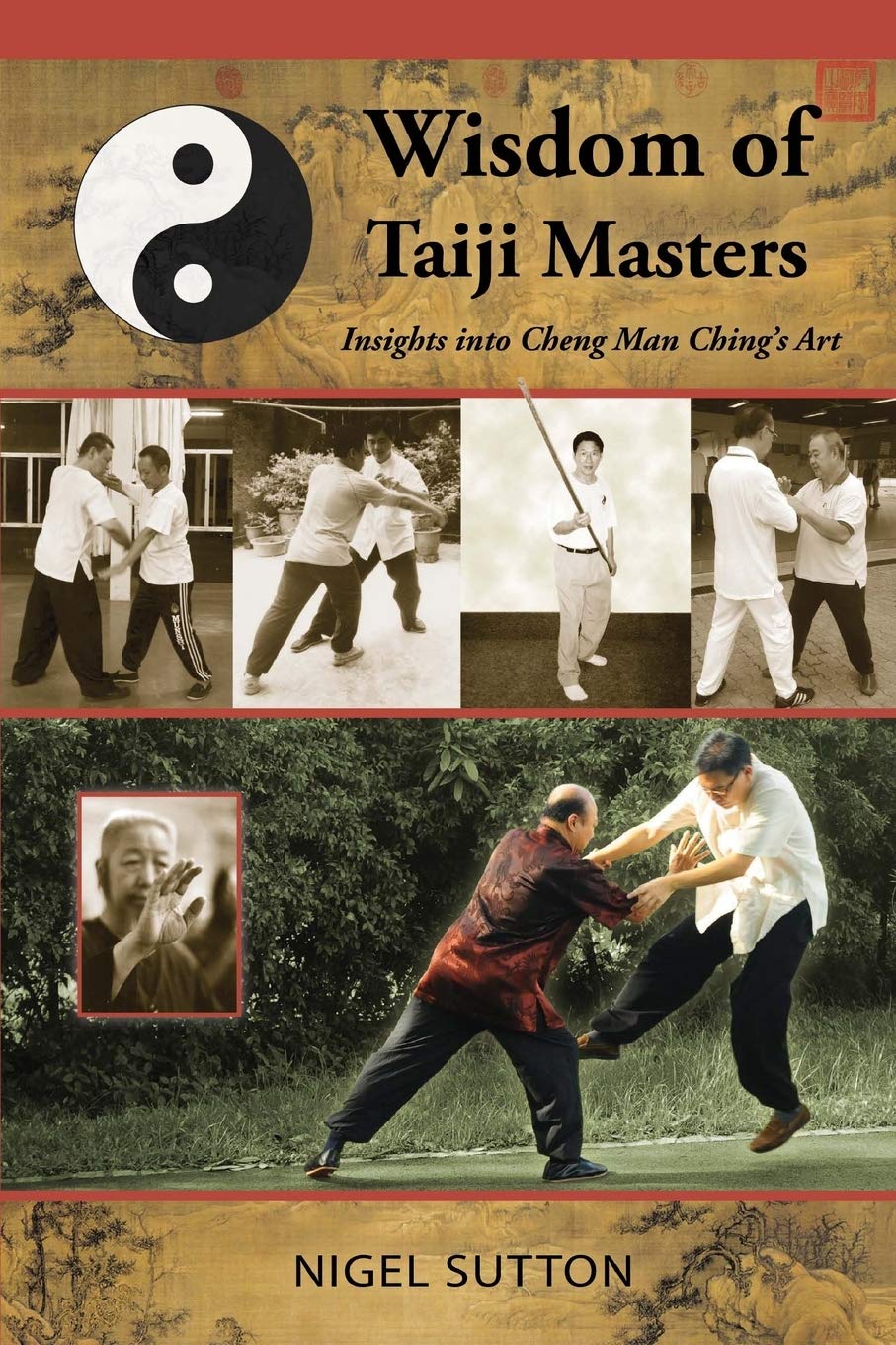 Wisdom of Taiji Masters: Insights into Cheng Man Ching's Art Book by Nigel Sutton