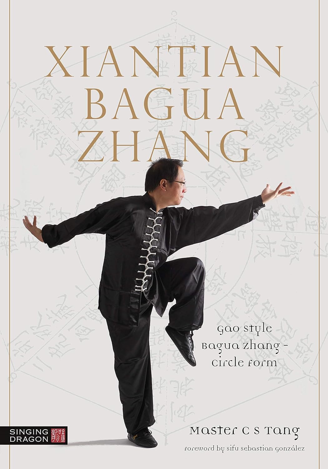 Xiantian Bagua Zhang: Gao Style Bagua Zhang Book by CS Tang