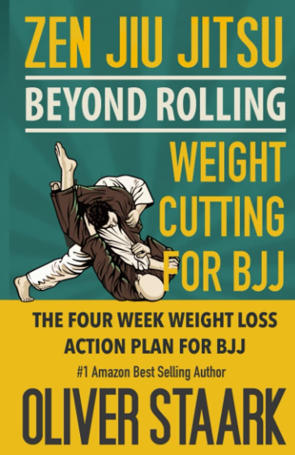 Zen Jiu Jitsu - Weight Cutting for BJJ: The 4 Week Weight Loss Action Plan for Training BJJ Book by Oliver Staark