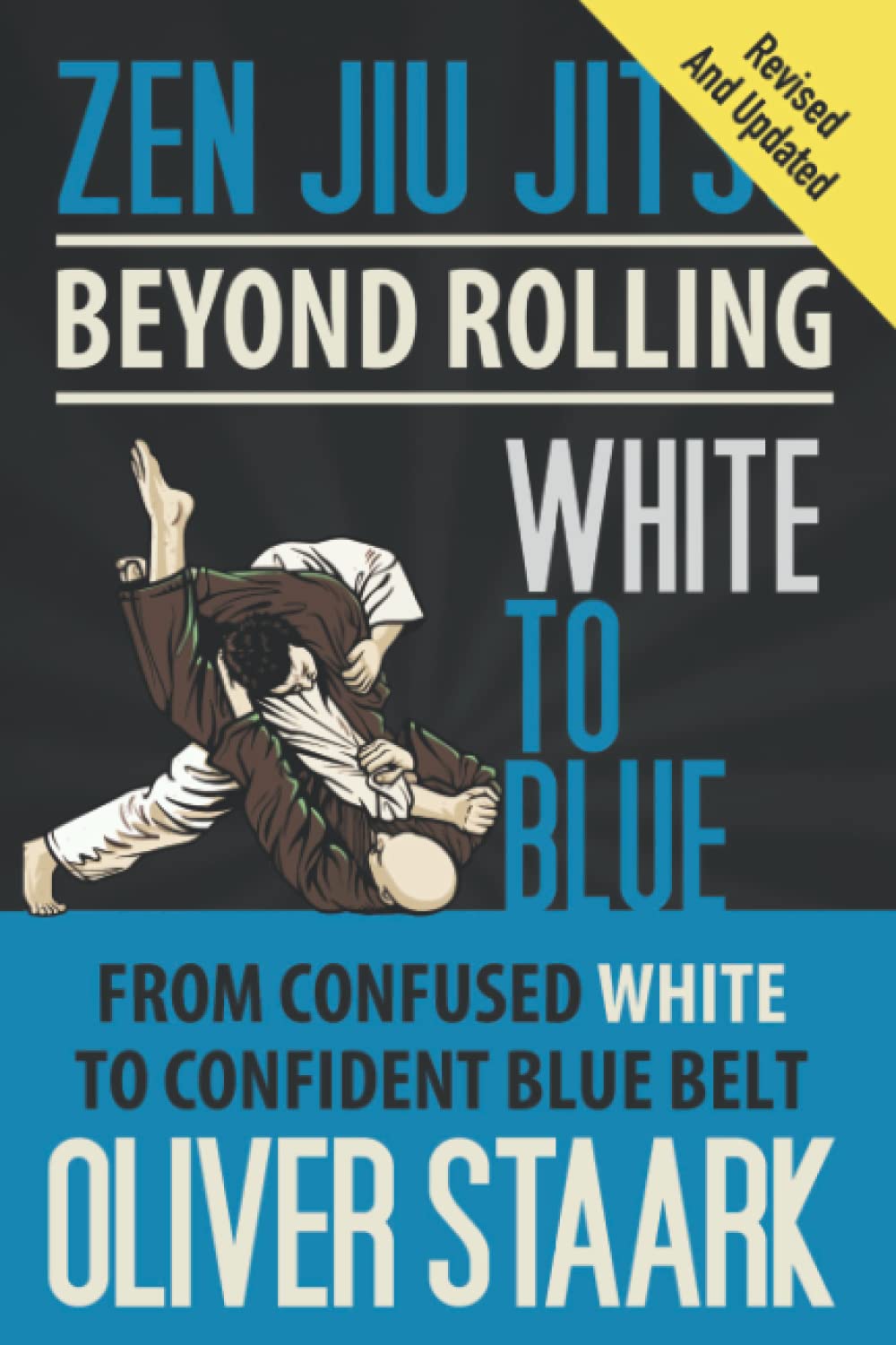 Zen Jiu Jitsu - White to Blue: From Confused White to Confident Blue Belt Book by Oliver Staark