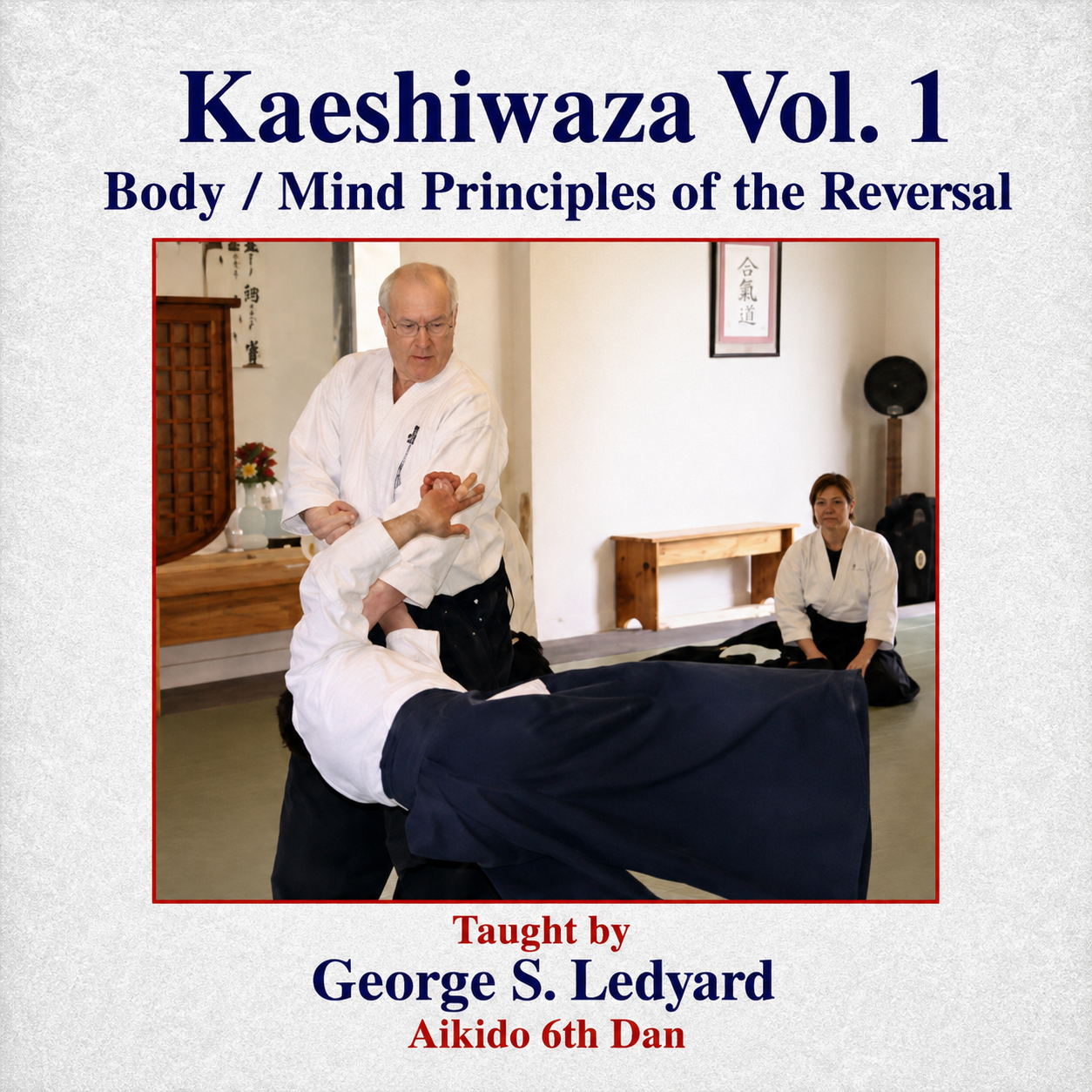 Principles of Kaeshiwaza Vol 1 with George Ledyard (On demand)