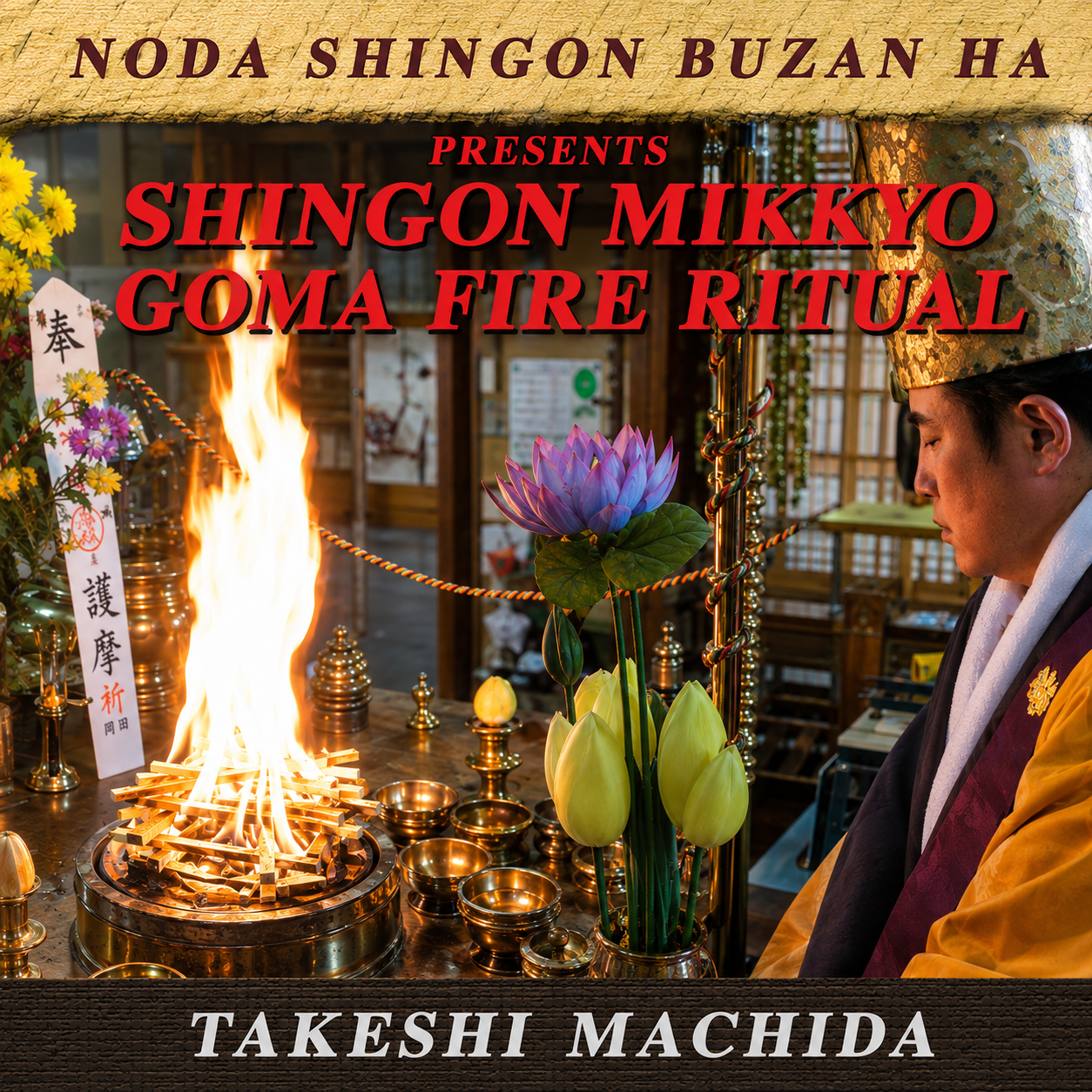 Shingon Mikkyo Goma Fire Ritual (On Demand)