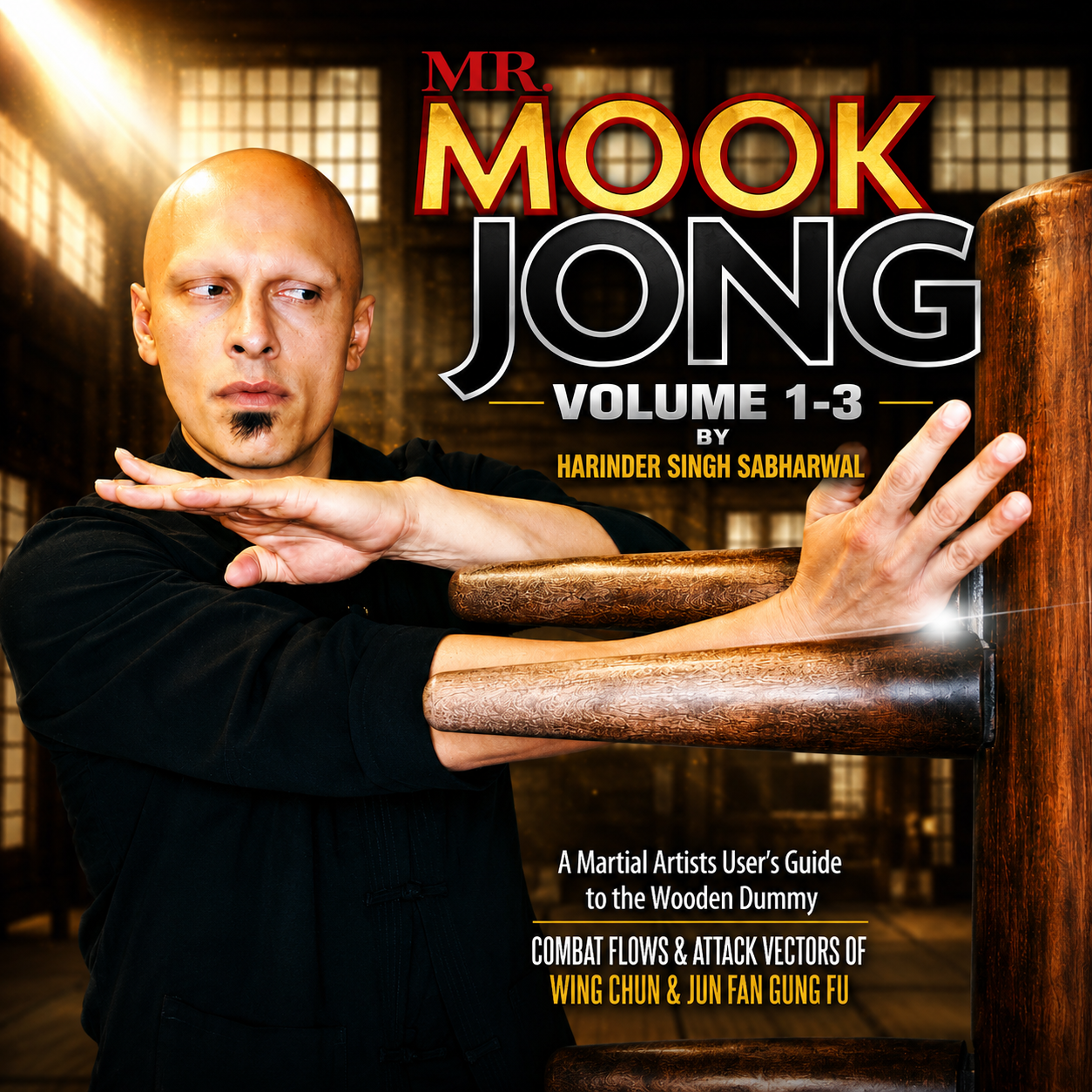 Mr Mook Jong Wooden Dummy 1-3 Harinder Sabharwal (On Demand)