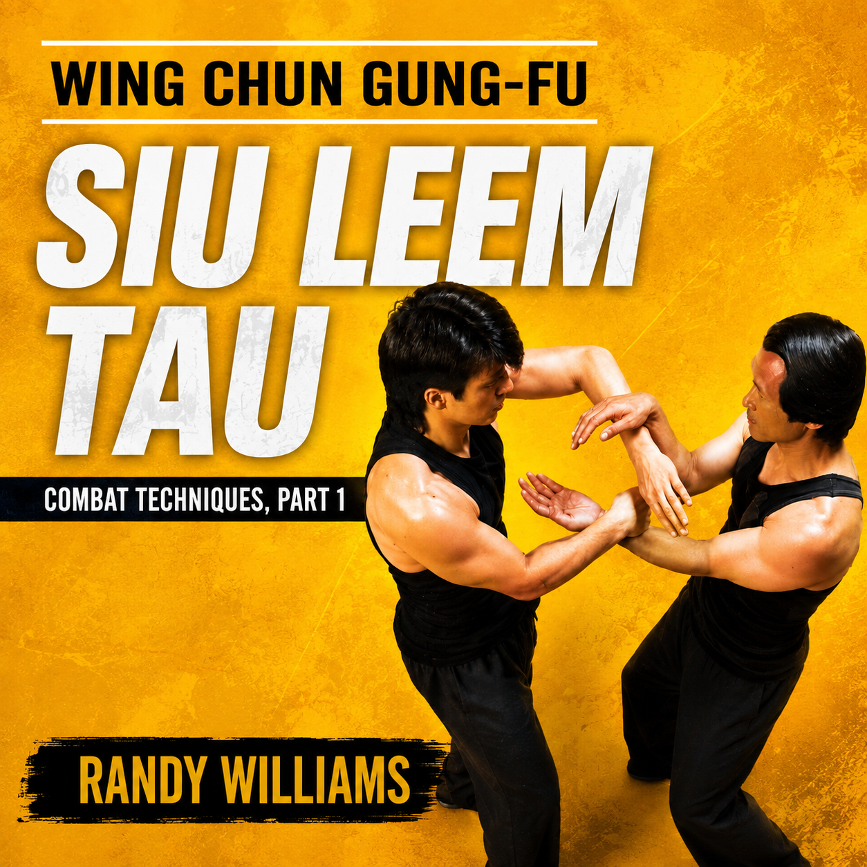 Wing Chun Siu Leem Tau Combat 1 by Randy Williams (On Demand)