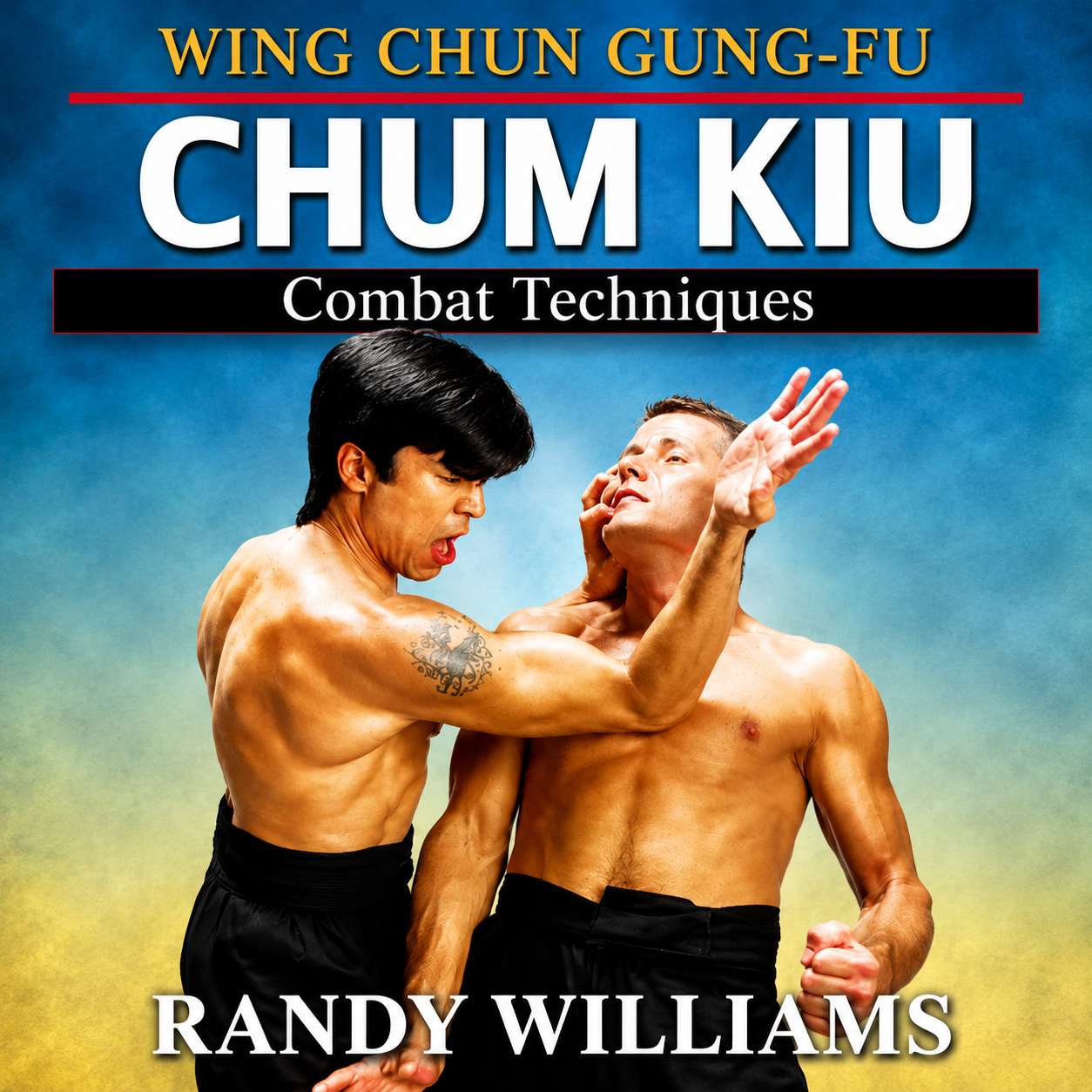 Wing Chun Chum Kiu Combat by Randy Williams (On Demand)