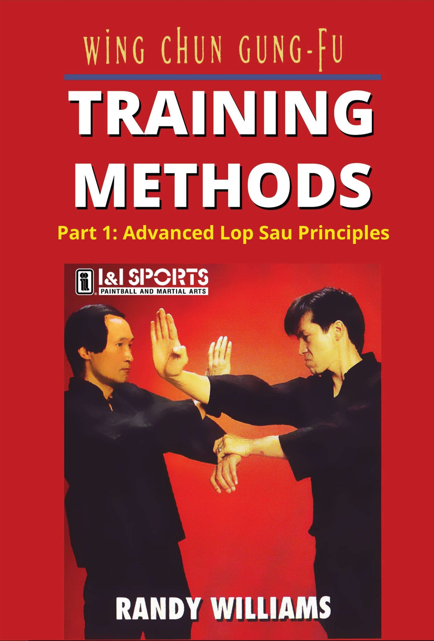 Wing Chun Training 1 Advanced Lop Sau DVD by Randy Williams