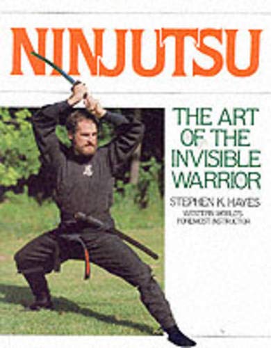 Ninjutsu: The Art of the Invisible Warrior Book by Stephen Hayes (Preowned) - Budovideos Inc