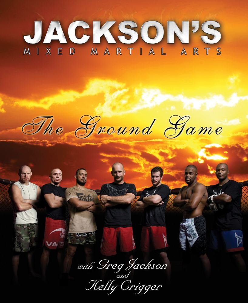 Jackson's Mixed Martial Arts: The Ground Game Book by Greg Jackson (Preowned) - Budovideos Inc