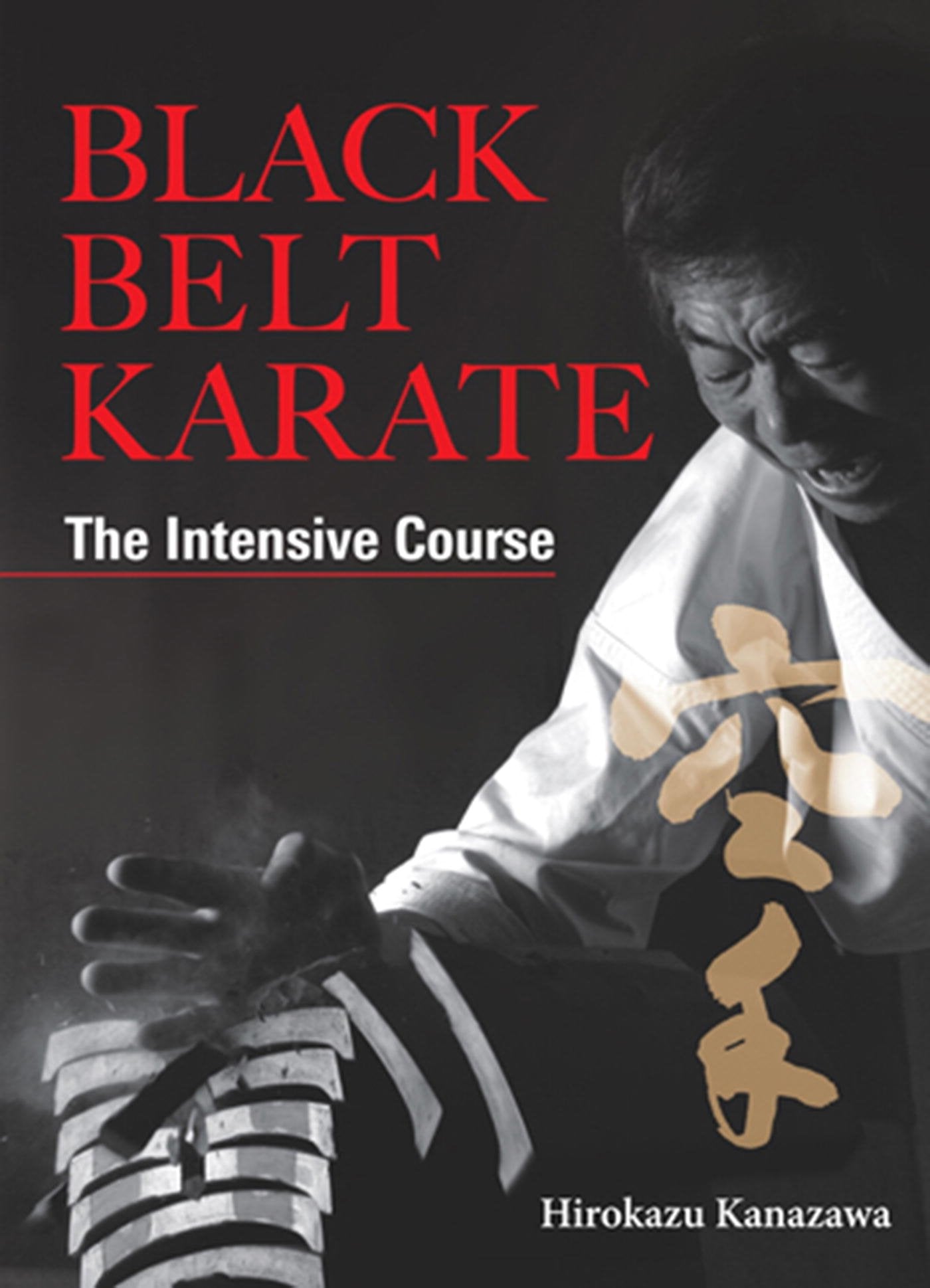 Black Belt Karate: The Intensive Course (Hardcover) Book by Hirokazu Kanazawa - Budovideos
